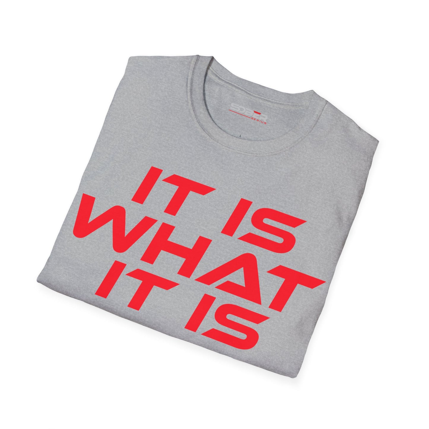 It Is What It Is - Unisex Softstyle T-Shirt