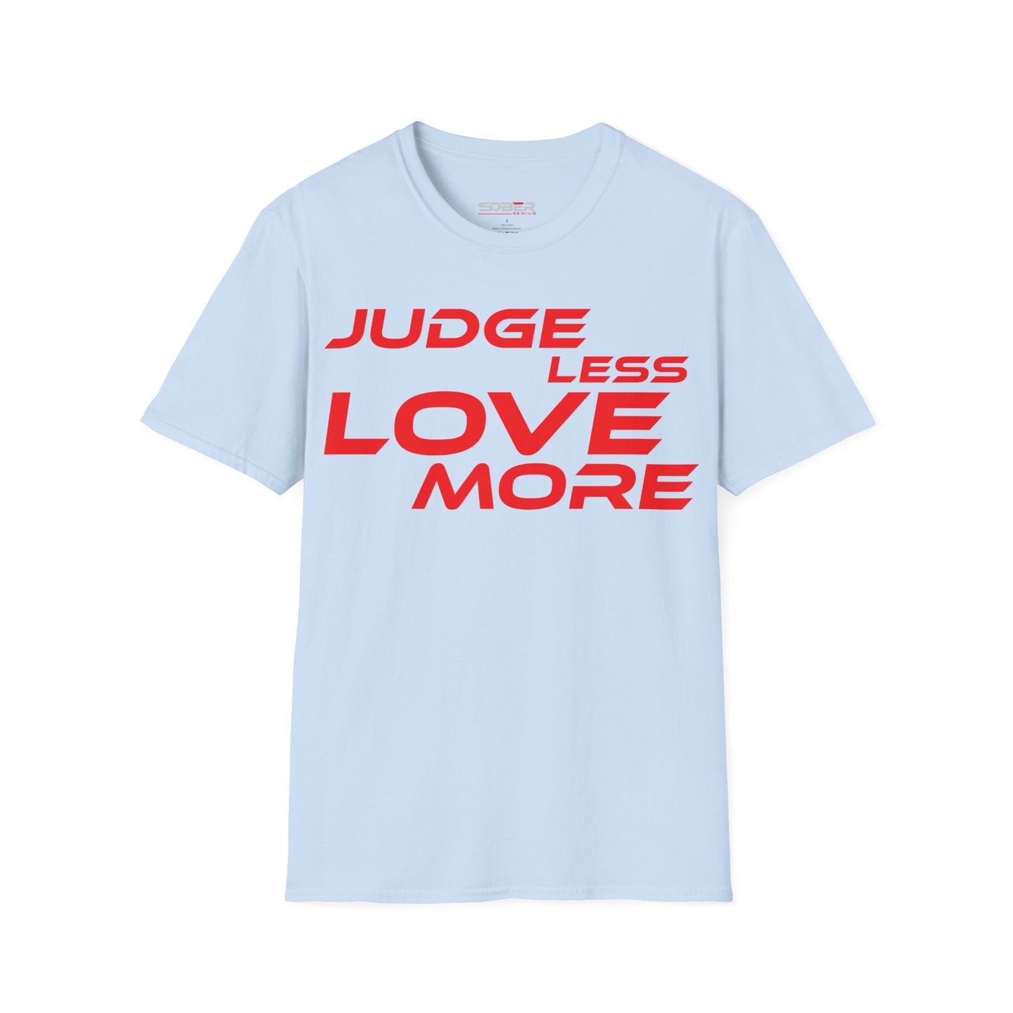 Judge Less Love More Unisex T-Shirt