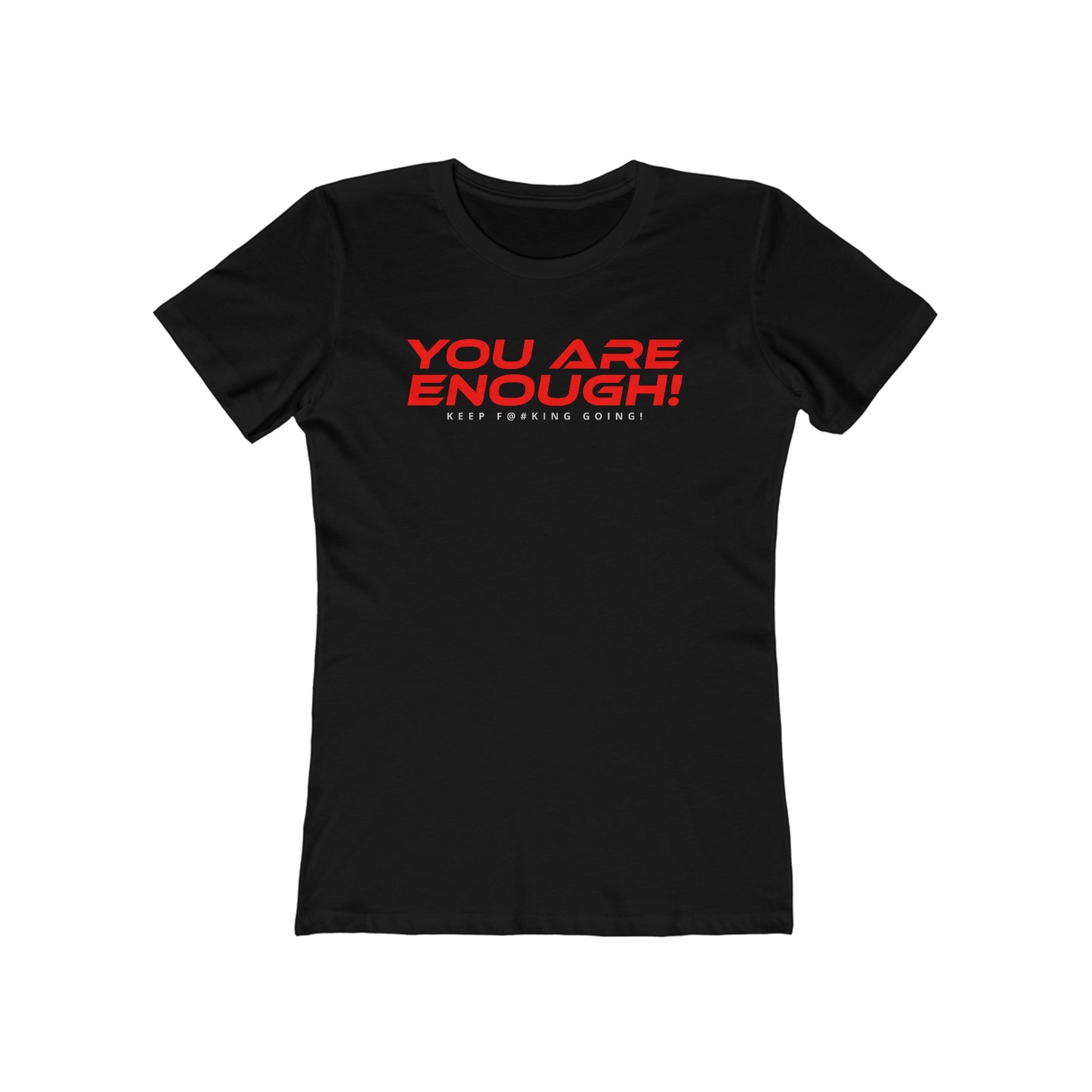 You Are Enough - The Boyfriend Tee for Women