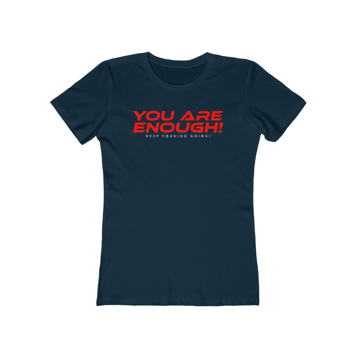 You Are Enough - The Boyfriend Tee for Women