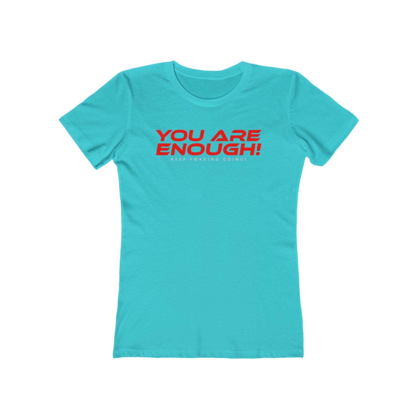 You Are Enough - The Boyfriend Tee for Women