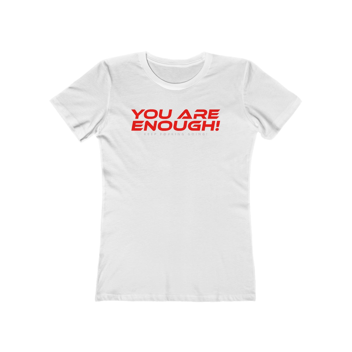 You Are Enough - The Boyfriend Tee for Women