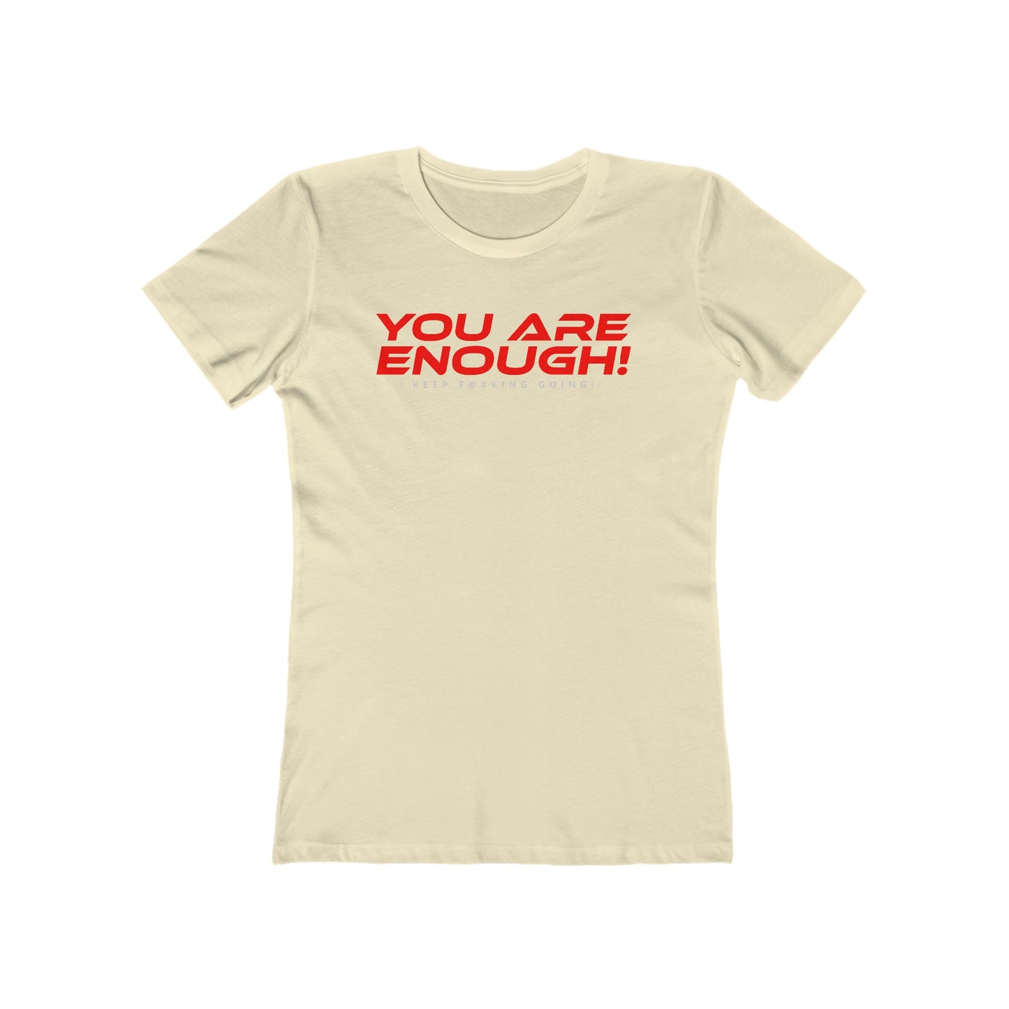 You Are Enough - The Boyfriend Tee for Women