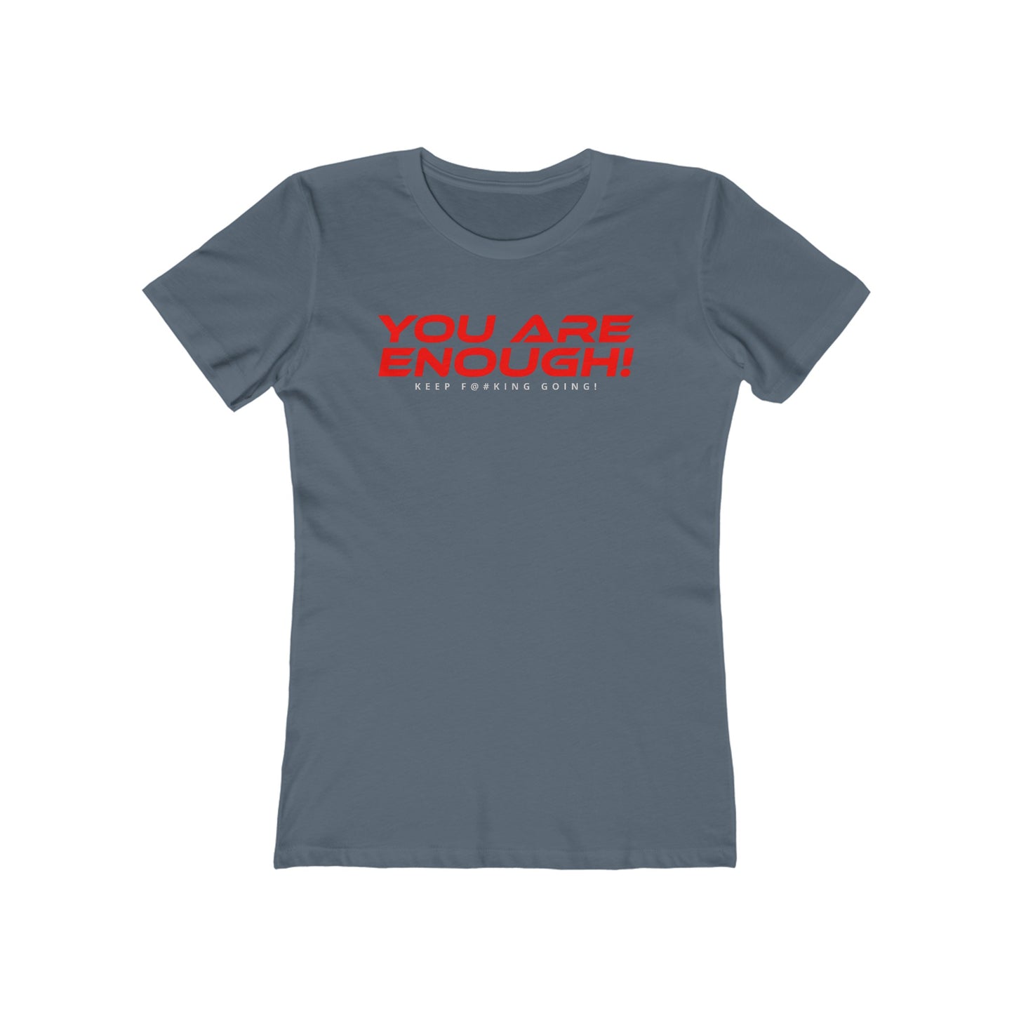 You Are Enough - The Boyfriend Tee for Women