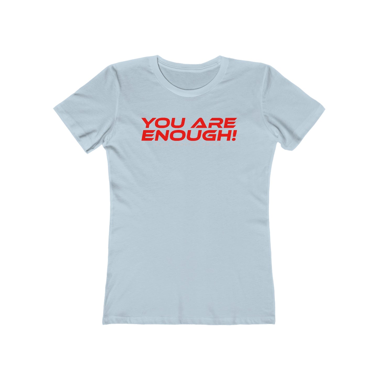 You Are Enough - The Boyfriend Tee for Women