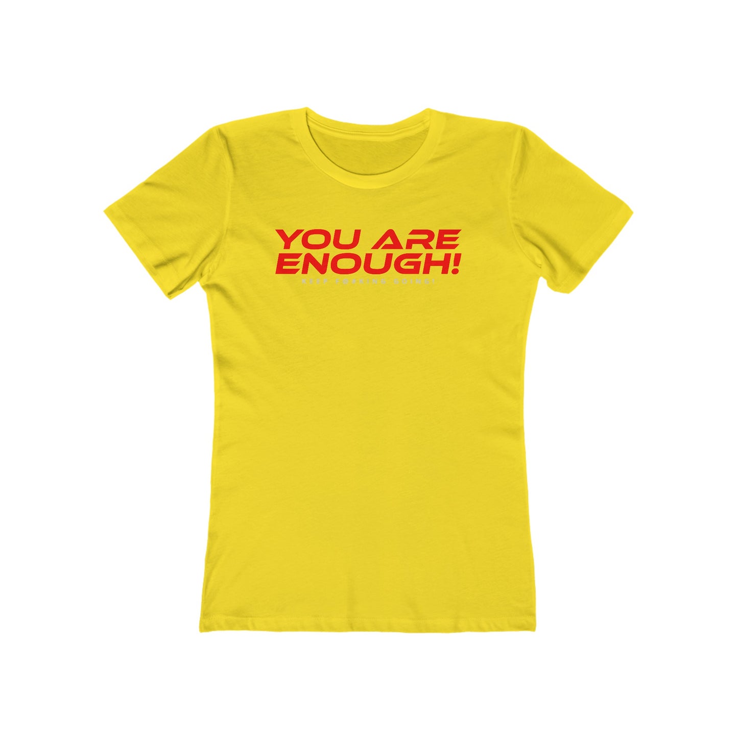 You Are Enough - The Boyfriend Tee for Women