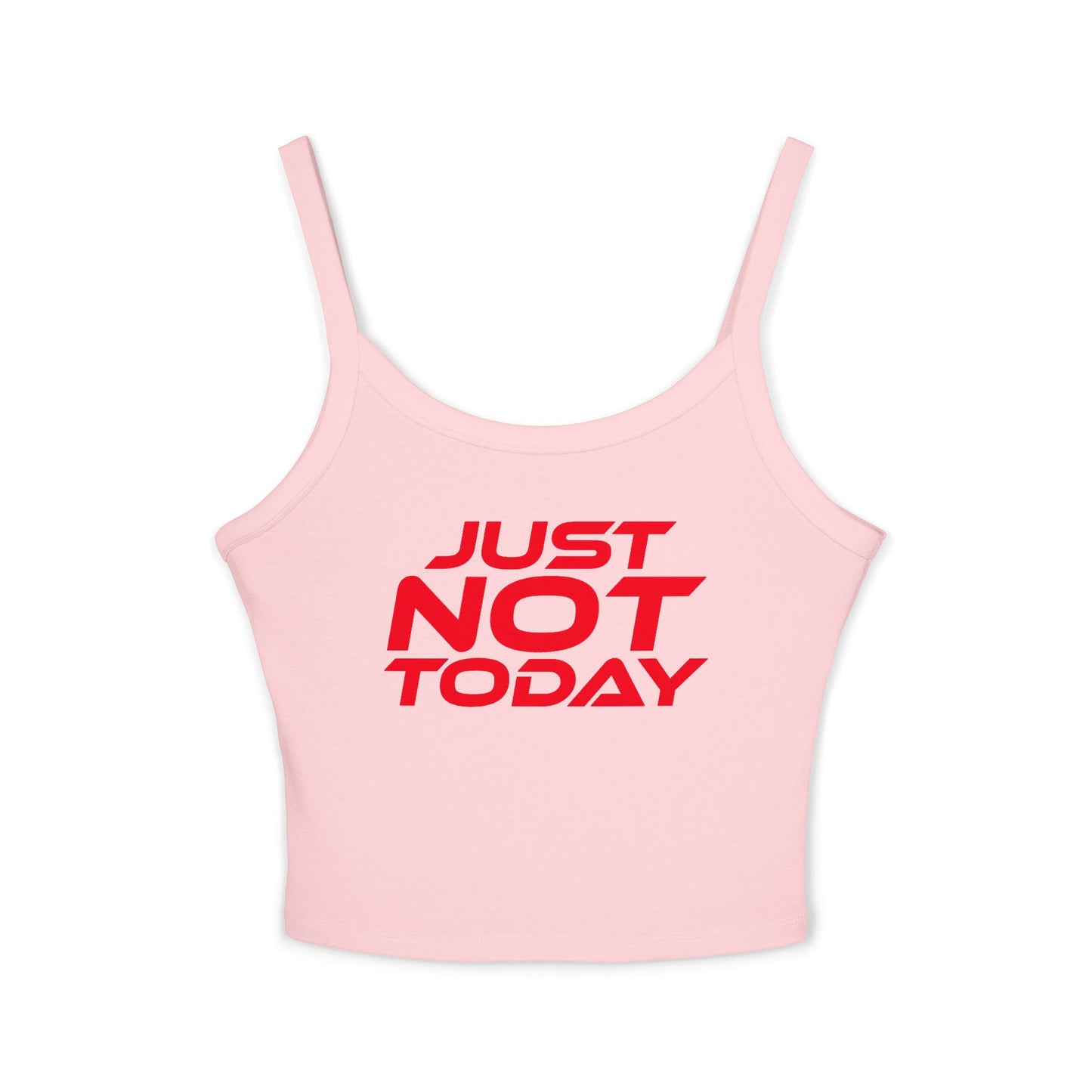 Just Not Today - Women's Spaghetti Strap Tank Top - Casual Summer Wear