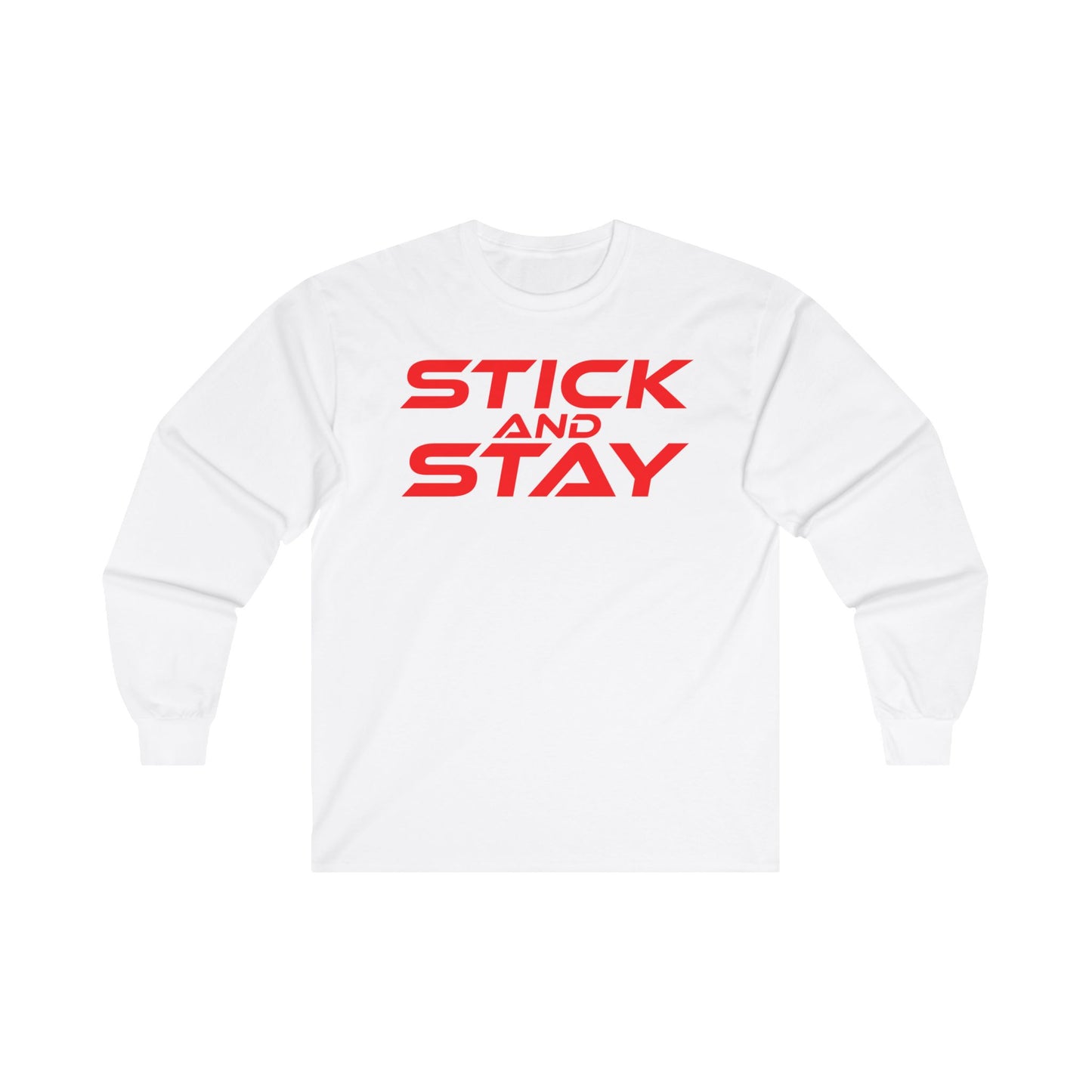 Stick and Stay - Motivational Unisex Long Sleeve Tee