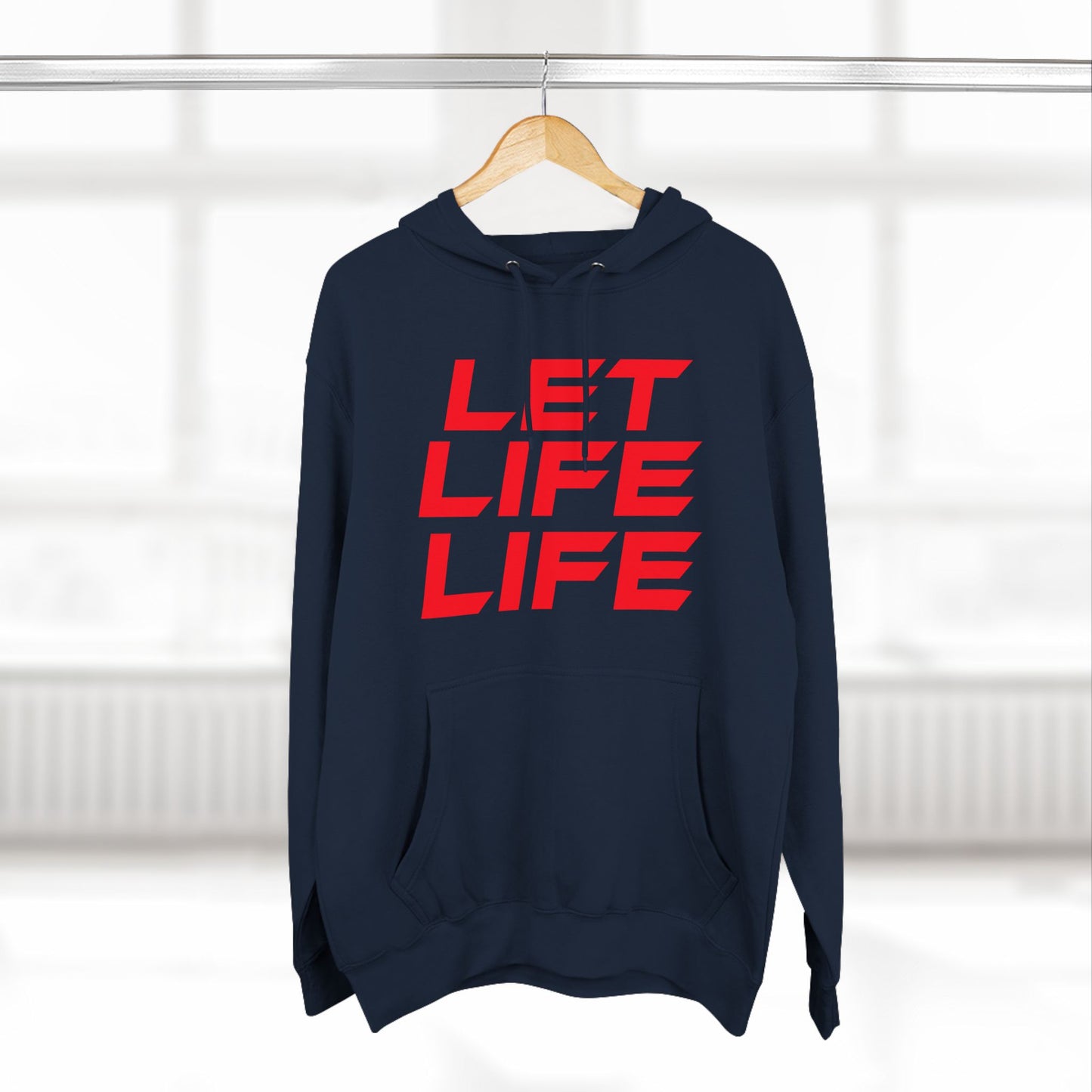 Let Life Life - Three-Panel Fleece Hoodie