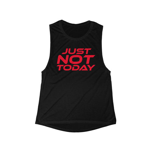 Just Not Today - Women's Flowy Scoop Muscle Tank