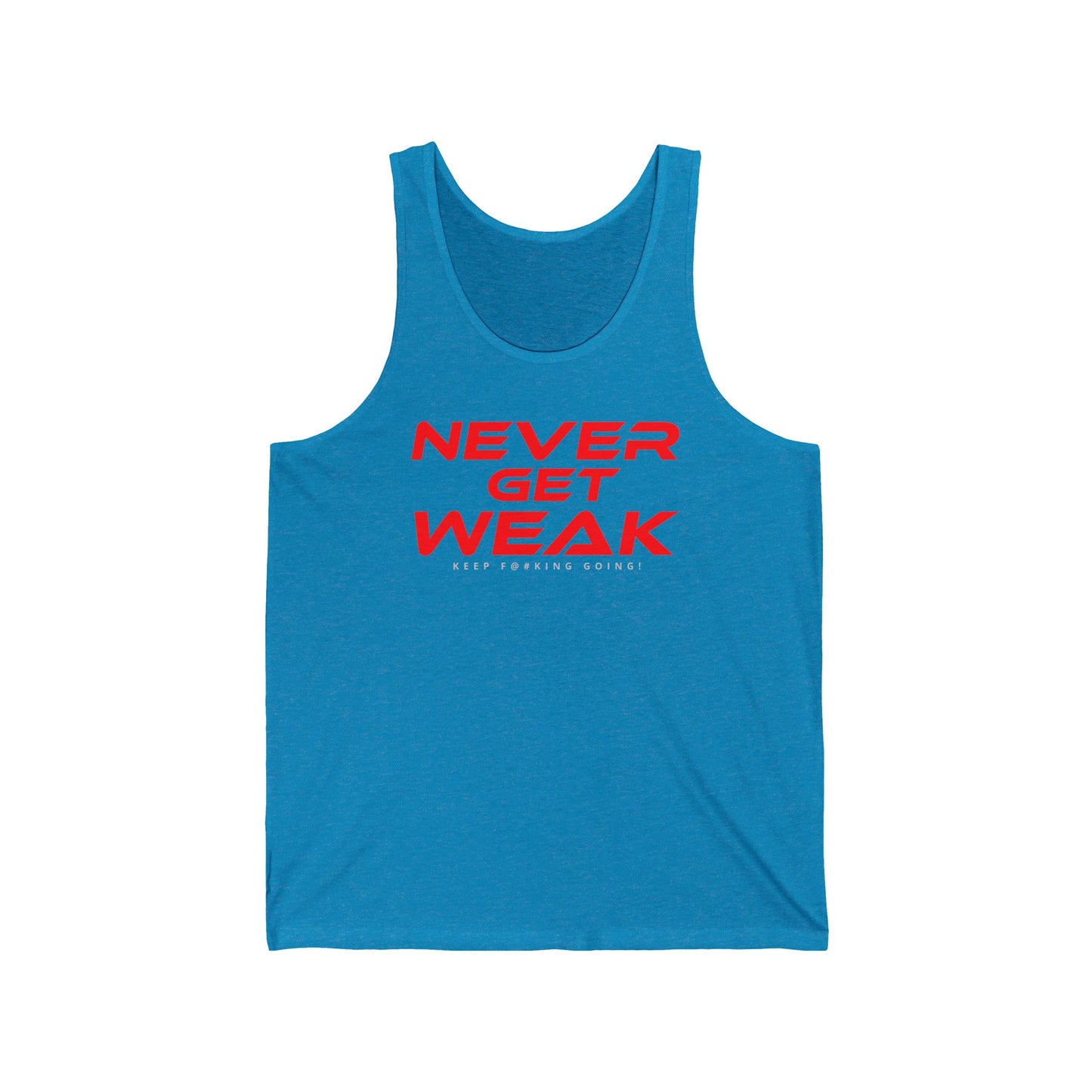 Never Get Weak - Unisex Jersey Tank