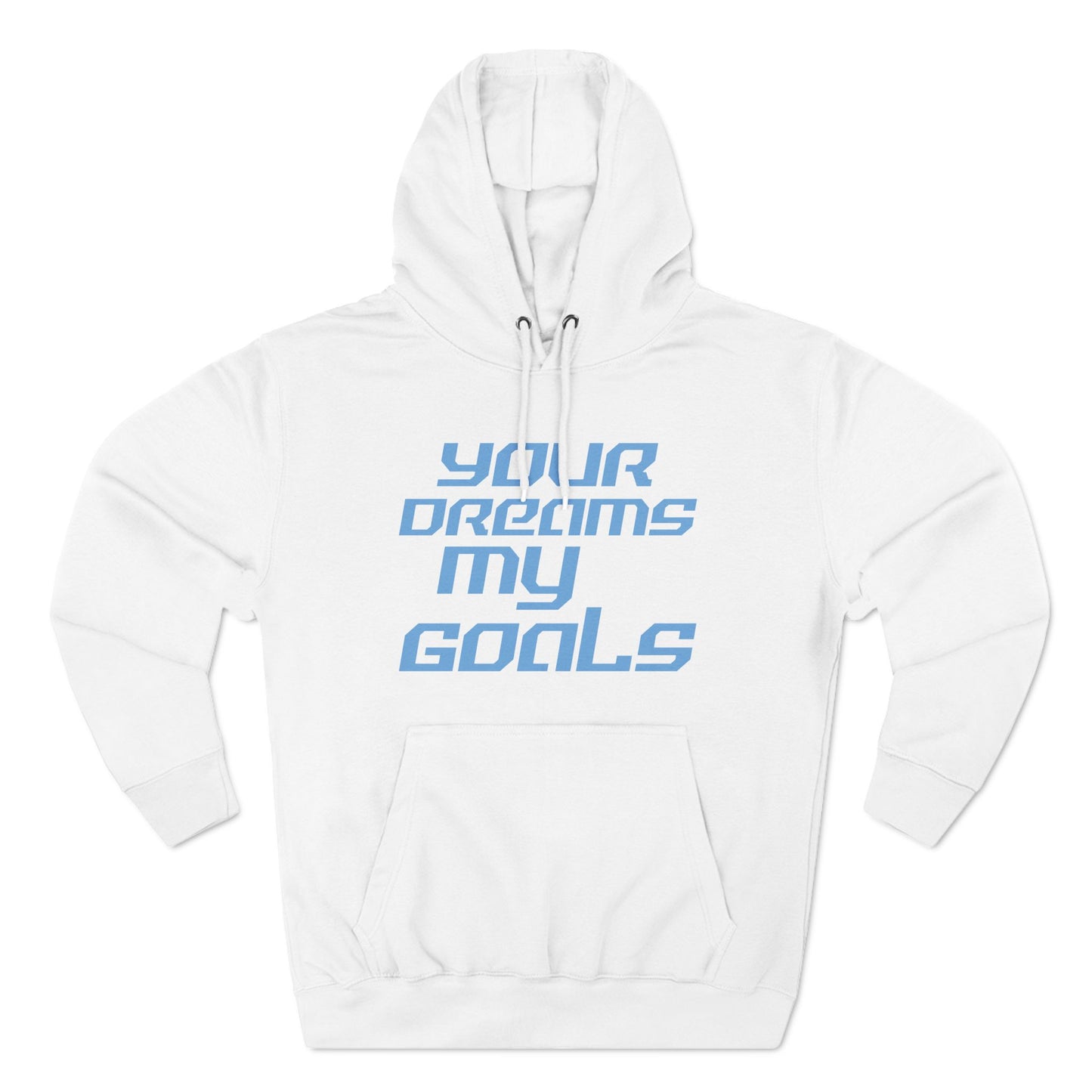 Your Dreams, My Goals - Three-Panel Fleece Hoodie