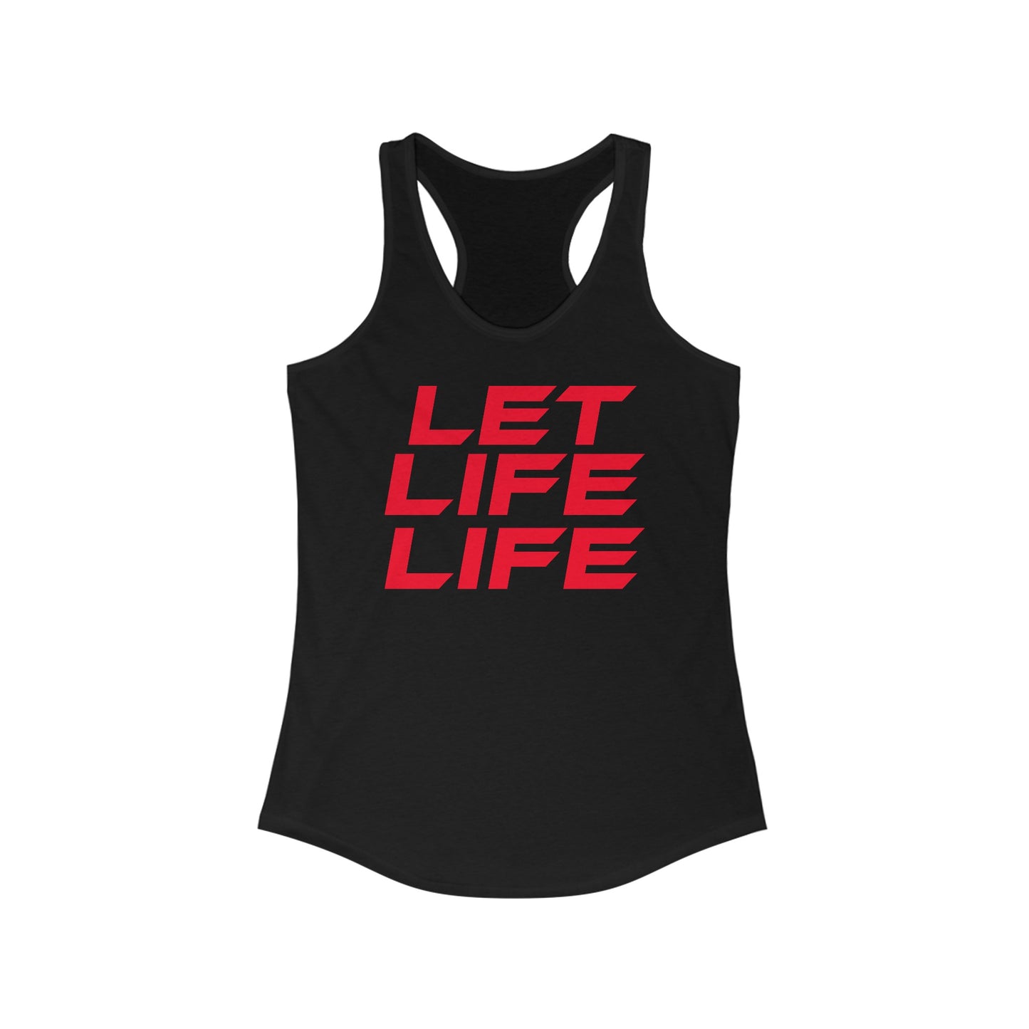 Let Life Life - Women's Ideal Racerback Tank