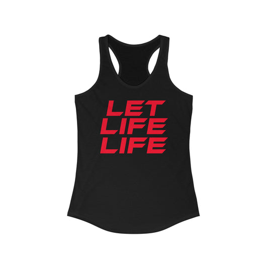 Let Life Life - Women's Ideal Racerback Tank