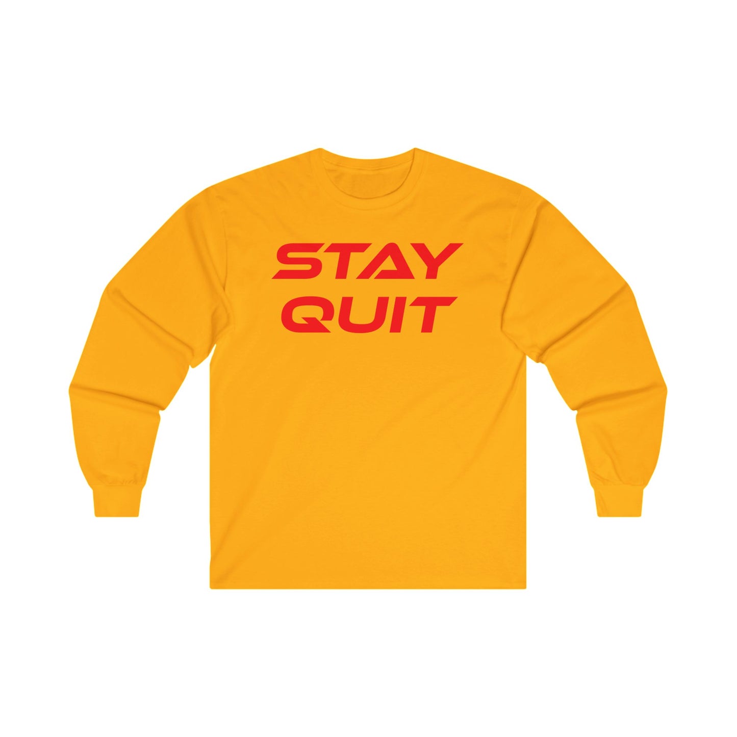 STAY QUIT - Unisex Ultra Cotton - Motivational Long Sleeve Tee