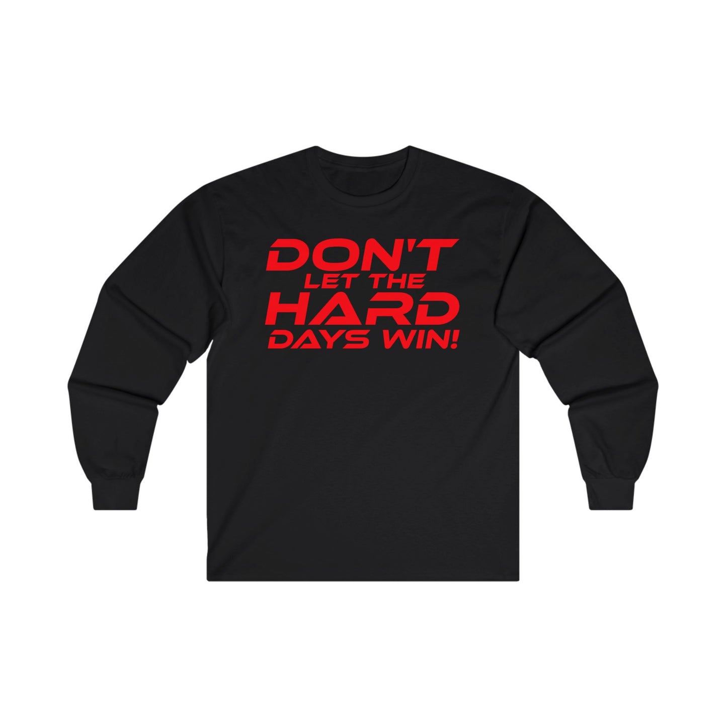 Don't Let the Hard Days Win! - Motivational Unisex Long Sleeve Tee