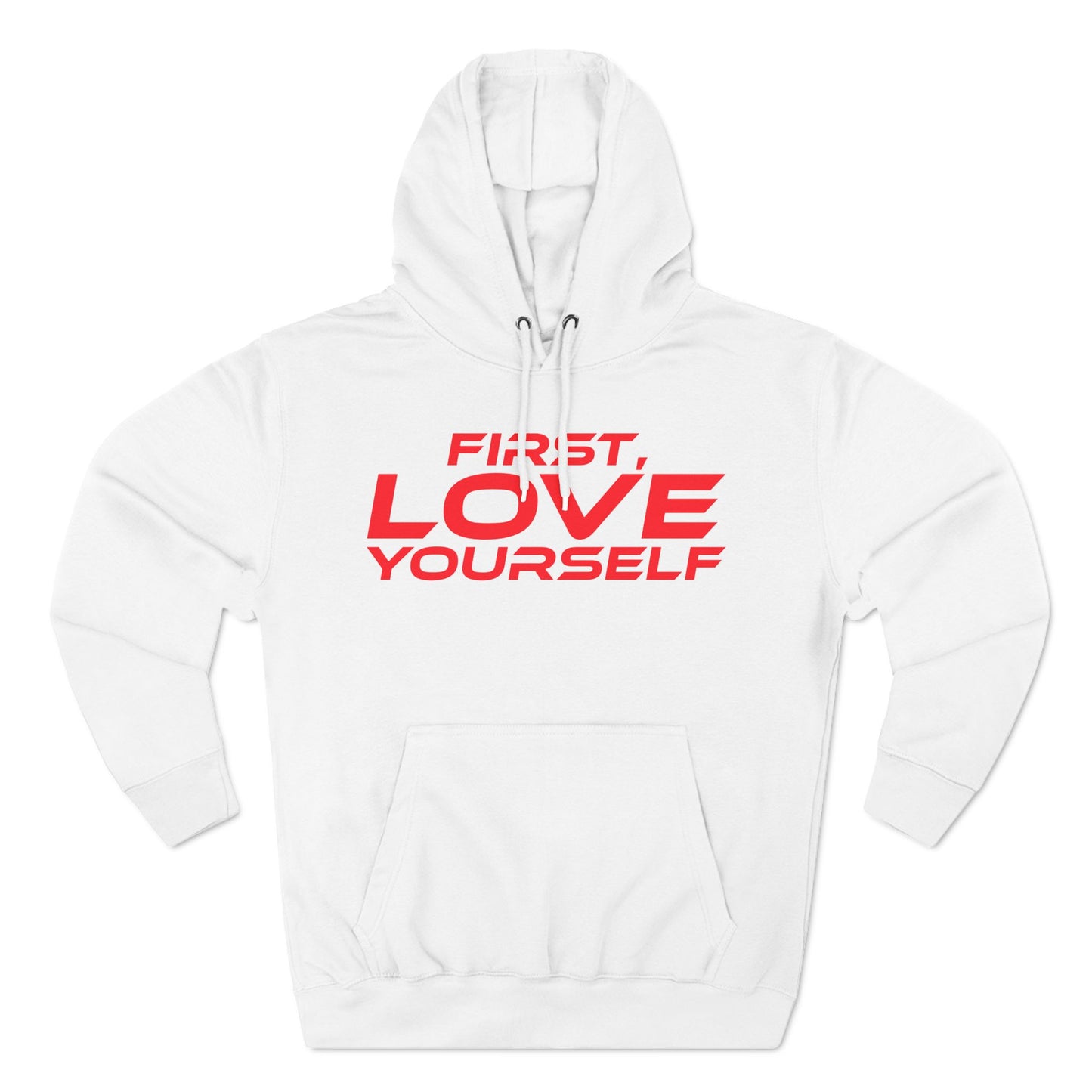 First, Love Yourself - Fleece Hoodie - Cozy Motivational Sweatshirt