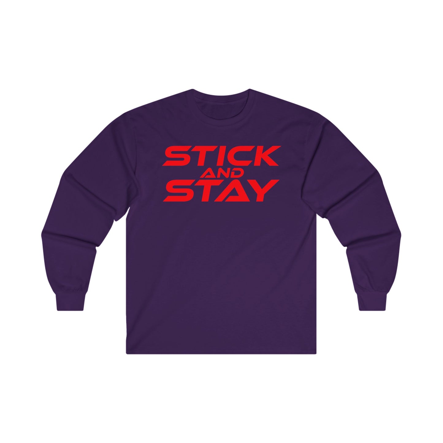 Stick and Stay - Motivational Unisex Long Sleeve Tee