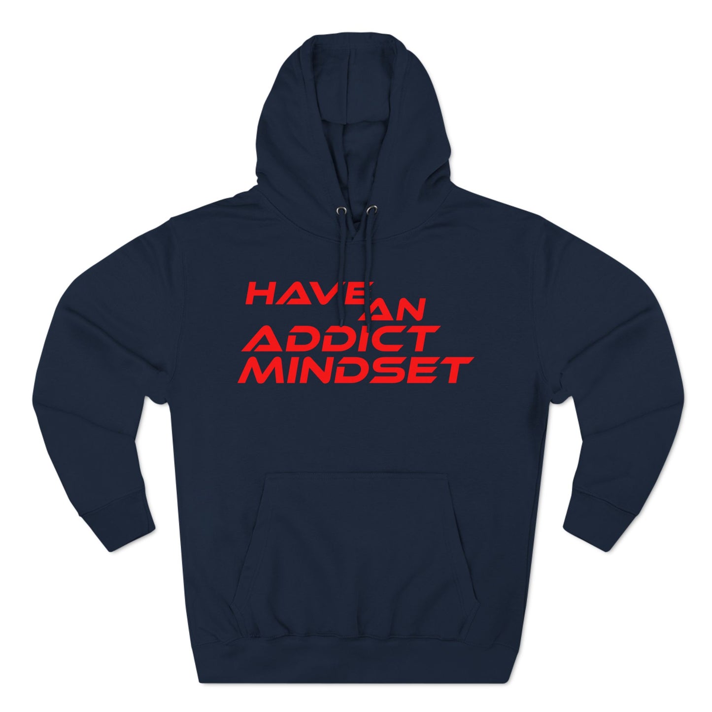 Have An Addict Mindset - Three-Panel Fleece Hoodie Motivational