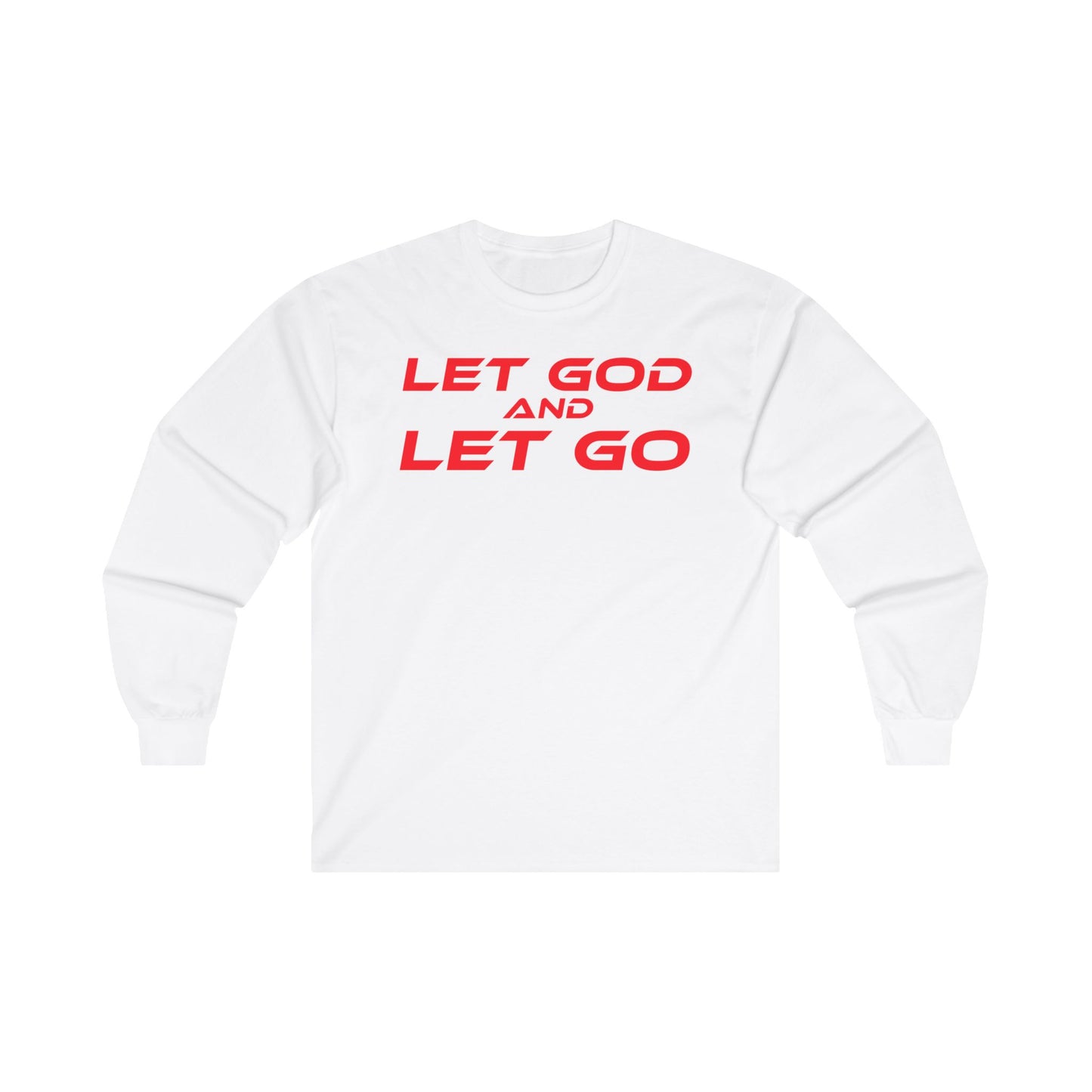 LET GOD AND LET GO - Inspirational Long Sleeve Tee - Unisex Ultra Cotton Shirt