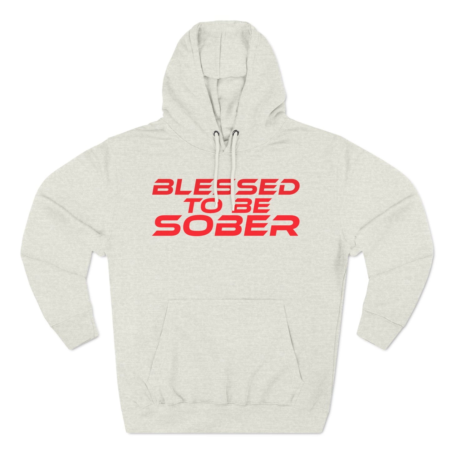 Blessed To Be Sober - Three-Panel Fleece Hoodie