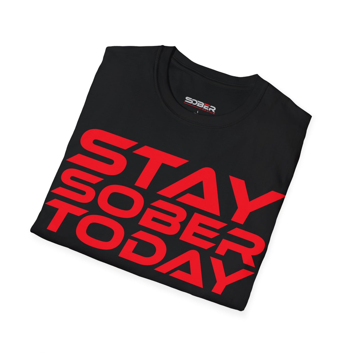 Stay Sober Today - Unisex Softstyle T-Shirt - Motivational Graphic Tee