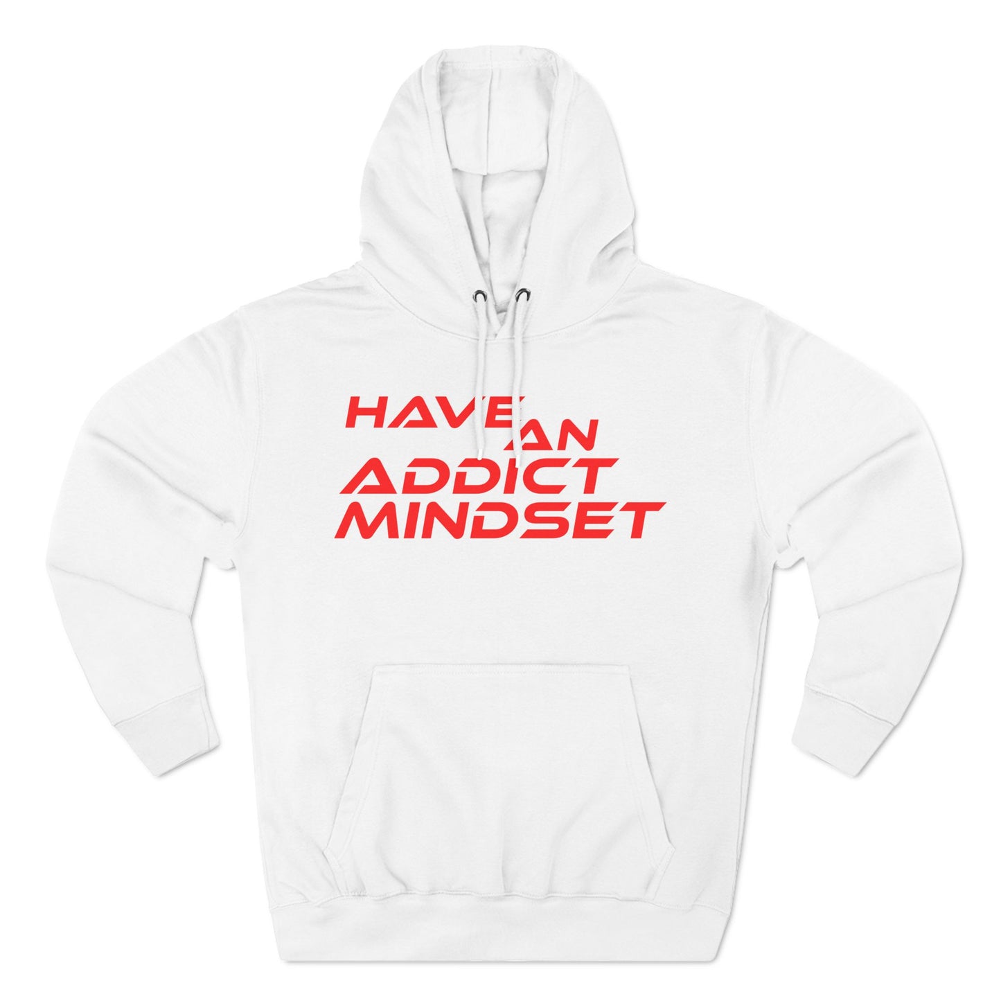 Have An Addict Mindset - Three-Panel Fleece Hoodie Motivational