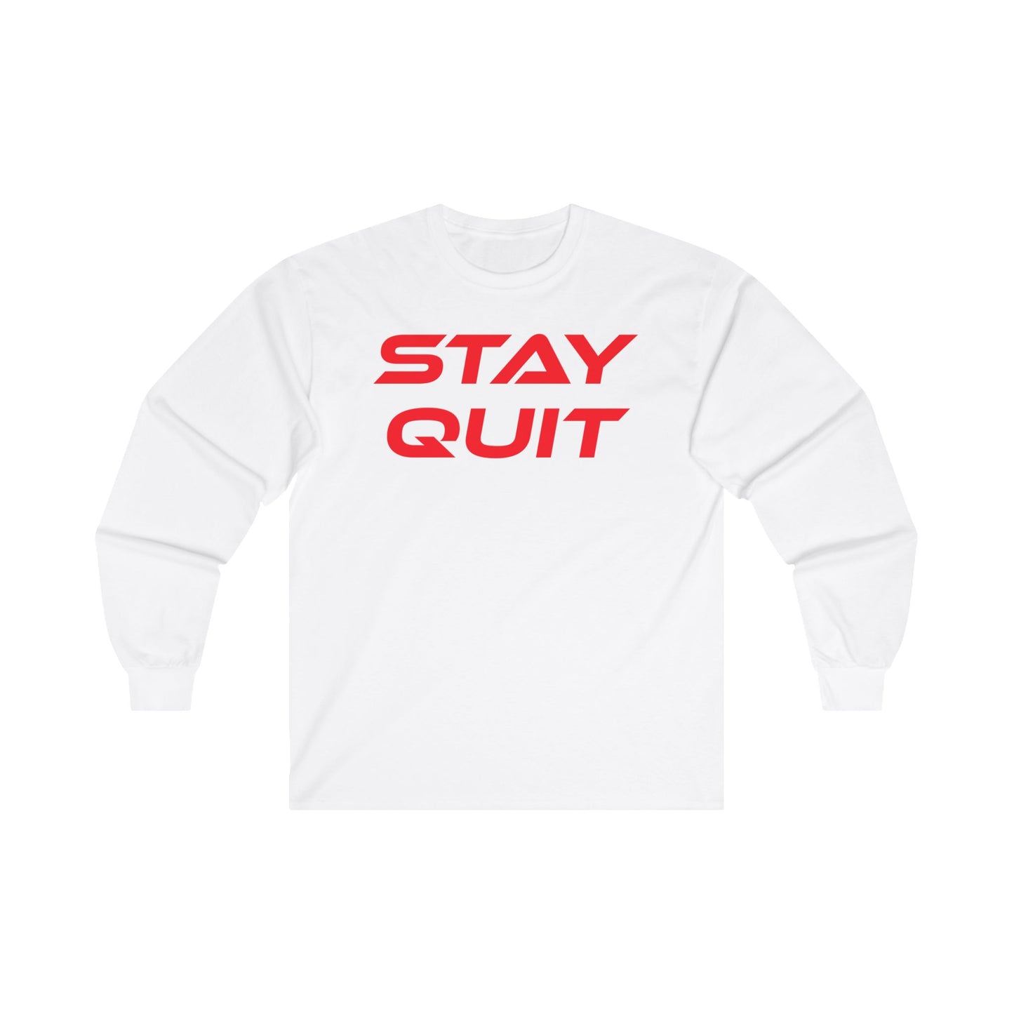 STAY QUIT - Unisex Ultra Cotton - Motivational Long Sleeve Tee