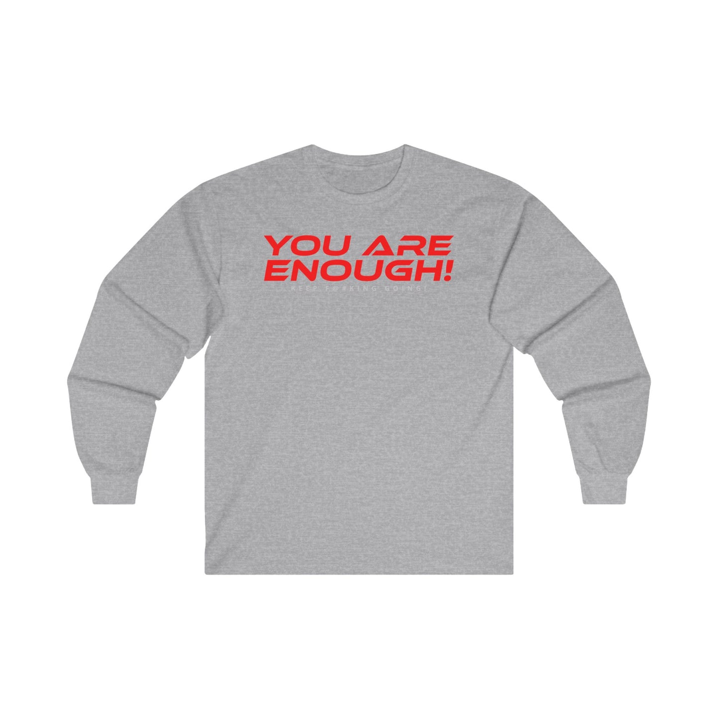 You Are Enough! - Motivational Long Sleeve Tee