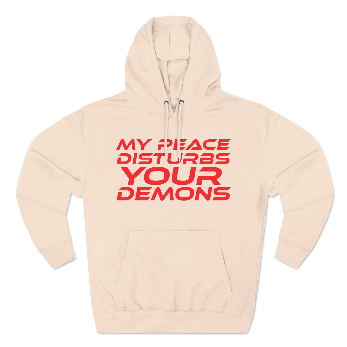 My Peace Disturbs Your Demons - Three-Panel Fleece Hoodie