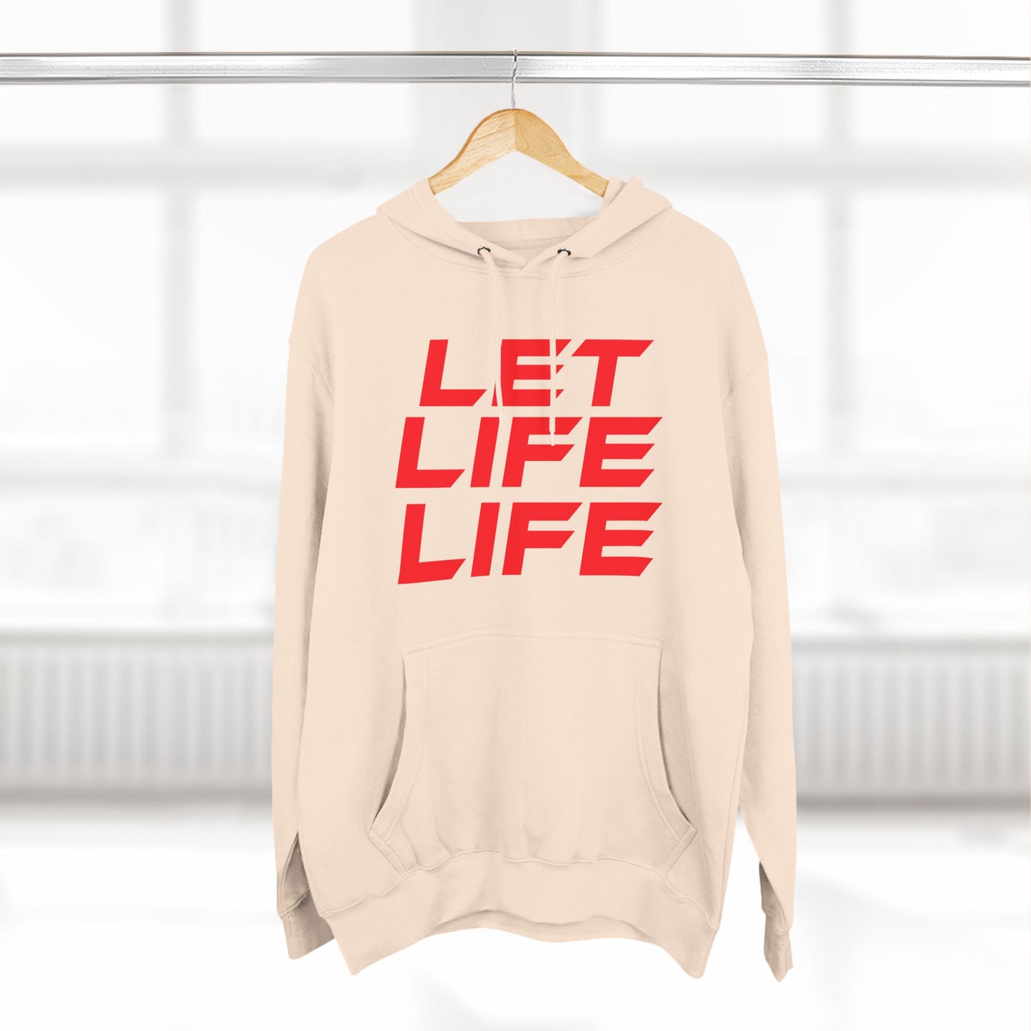 Let Life Life - Three-Panel Fleece Hoodie