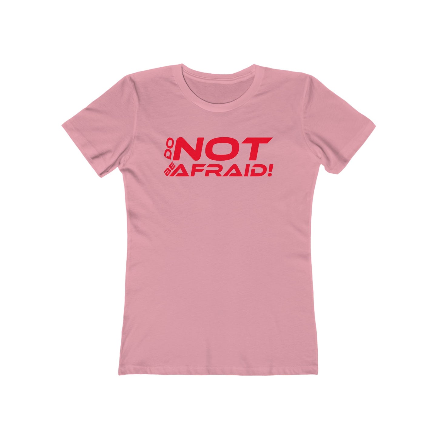 Do Not Be Afraid - Empowering Quote Boyfriend Tee for Women - 'Do Not Be Afraid'