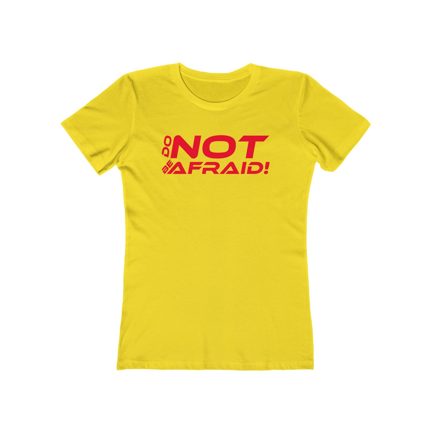 Do Not Be Afraid - Empowering Quote Boyfriend Tee for Women - 'Do Not Be Afraid'