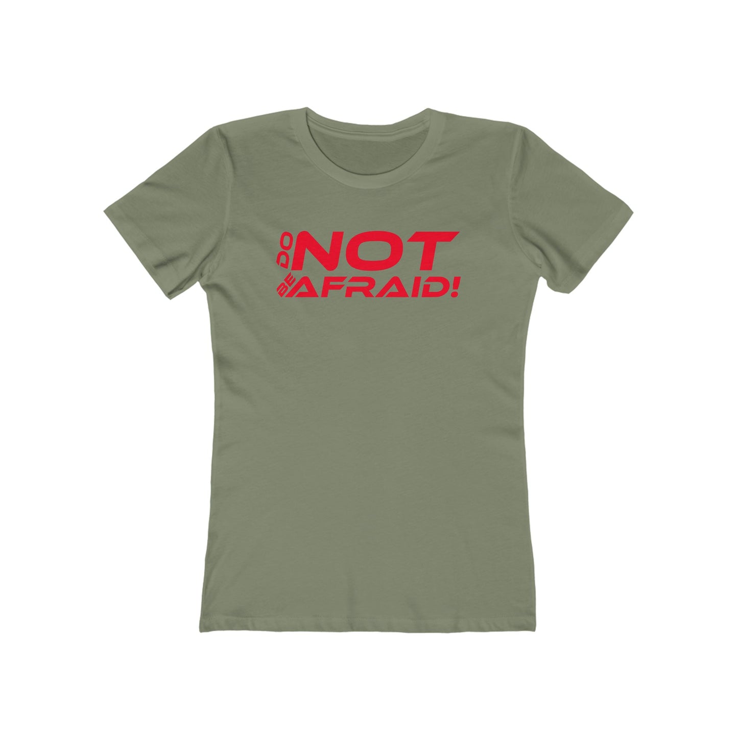 Do Not Be Afraid - Empowering Quote Boyfriend Tee for Women - 'Do Not Be Afraid'