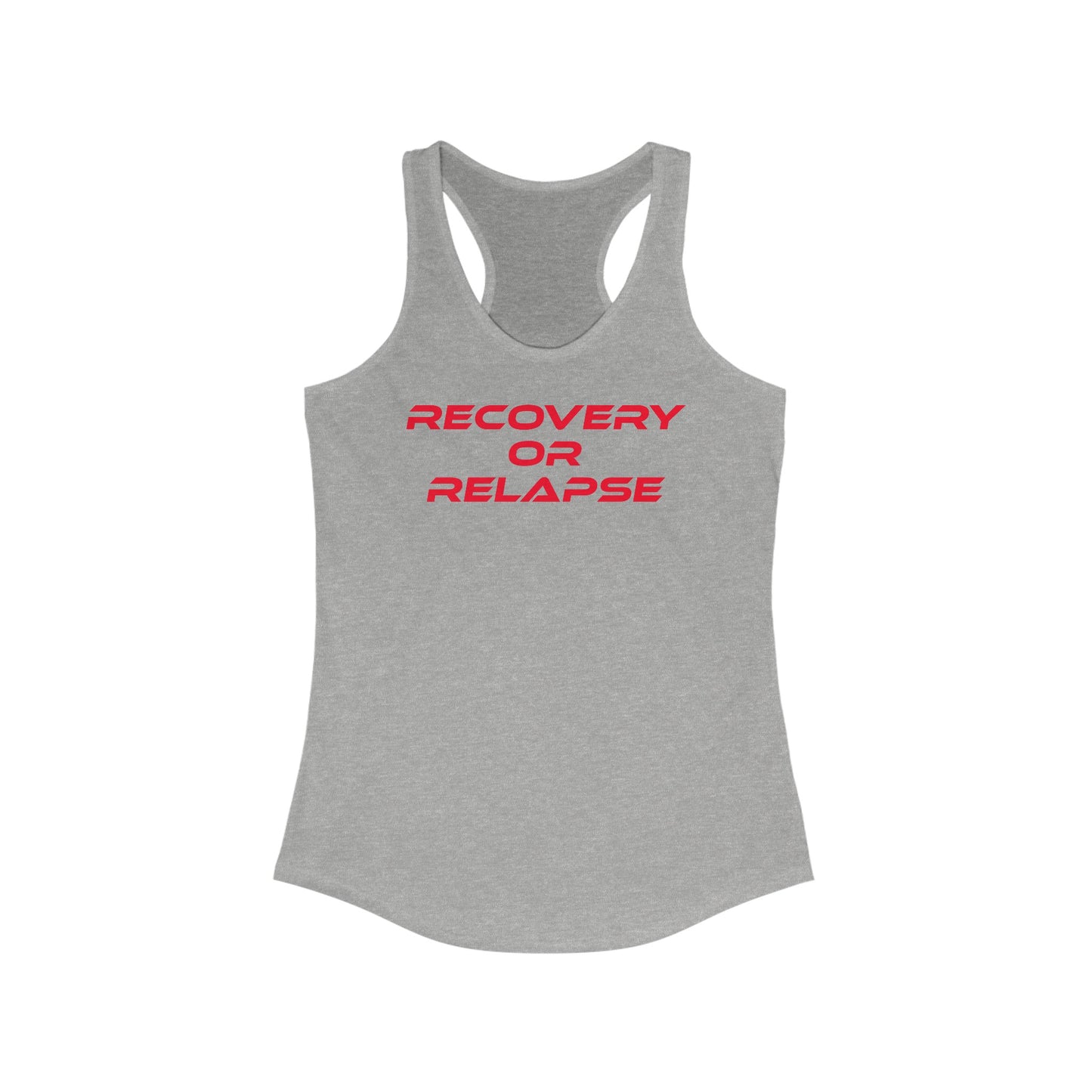 Recovery Or Relapse - Women's Ideal Racerback Tank