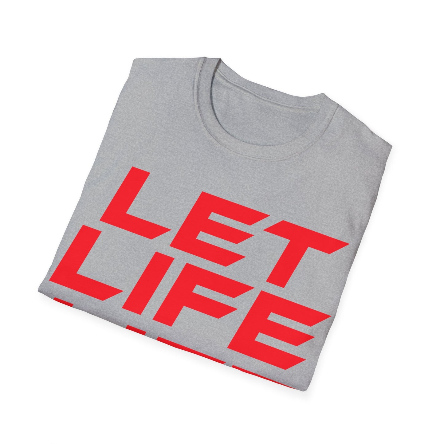 Let Life Life - Unisex Softstyle T-Shirt