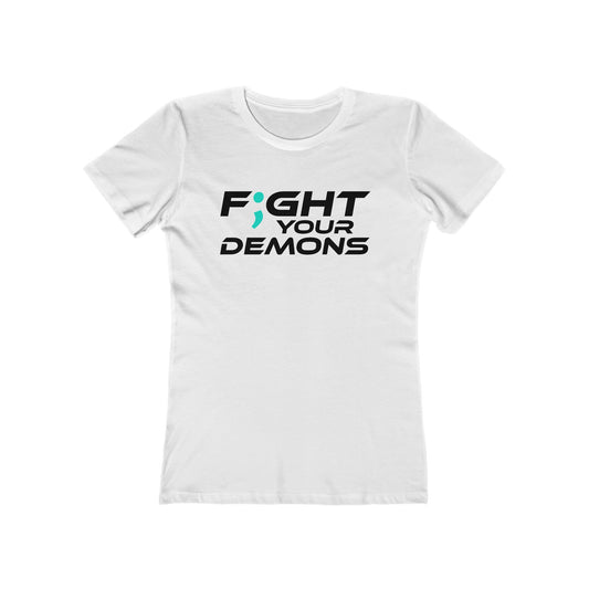 F;ght Your Demons (BLACK) - The Boyfriend Tee for Women