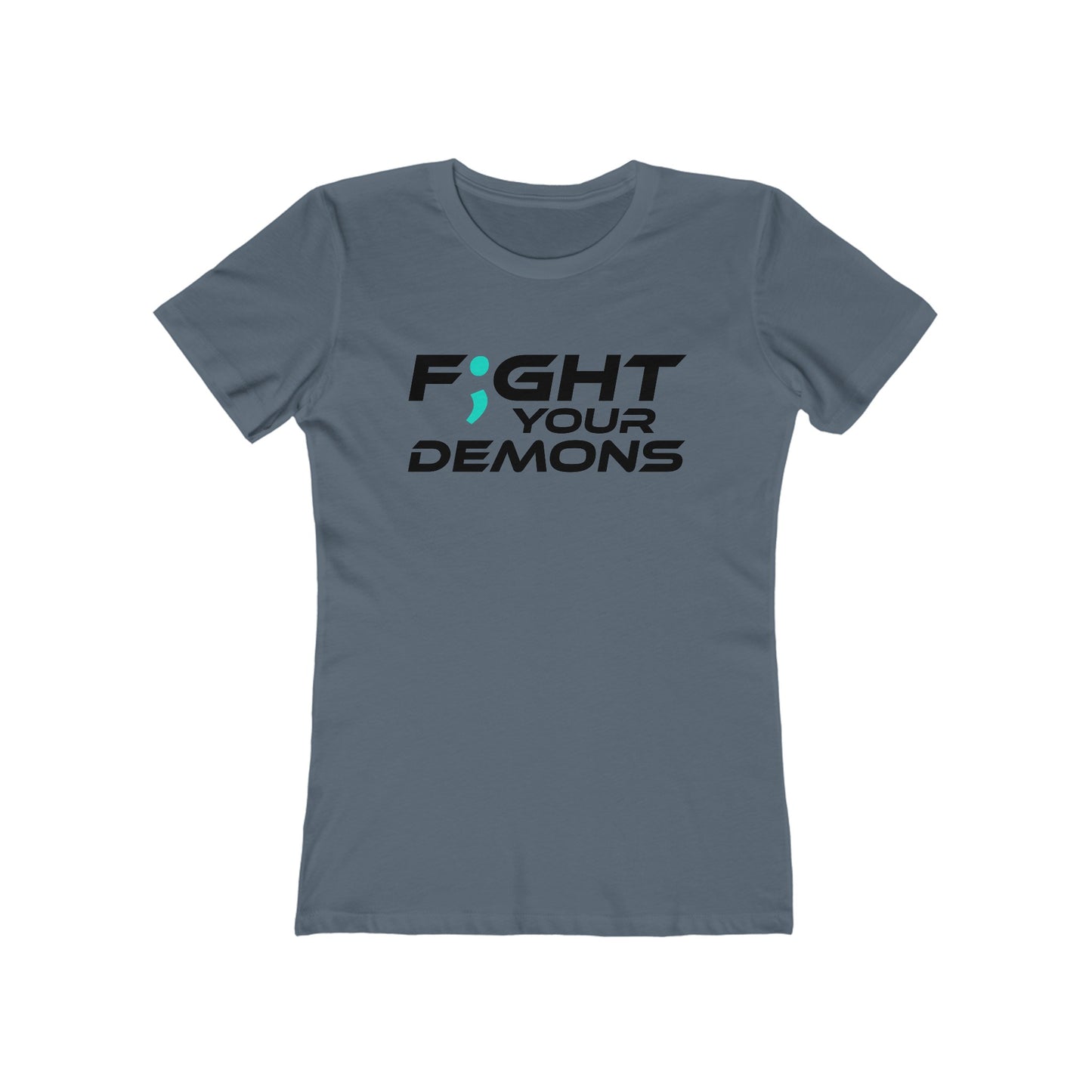 F;ght Your Demons (BLACK) - The Boyfriend Tee for Women