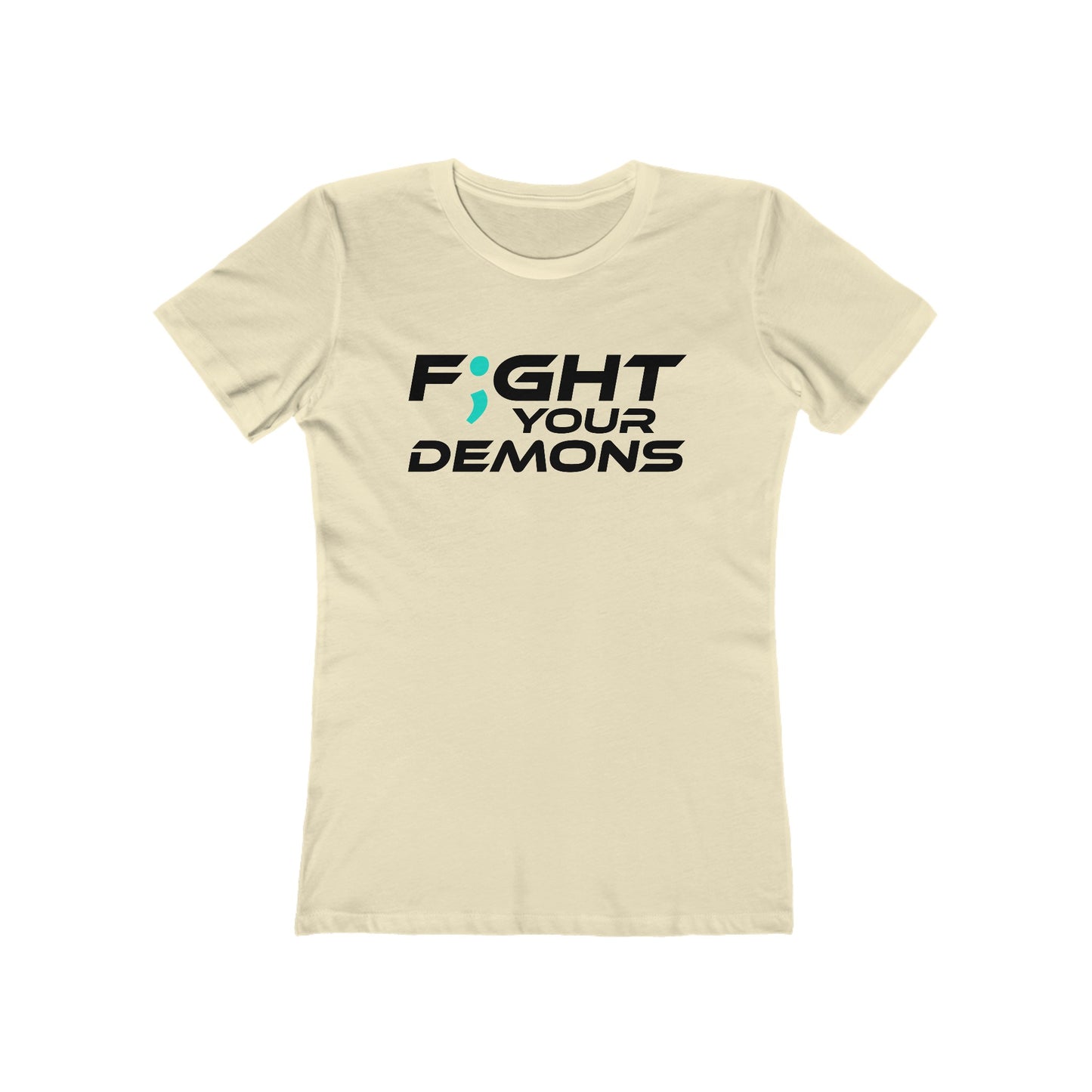 F;ght Your Demons (BLACK) - The Boyfriend Tee for Women