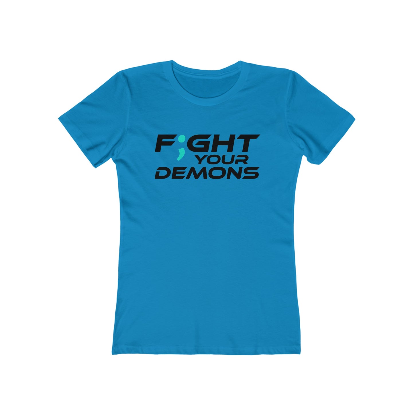 F;ght Your Demons (BLACK) - The Boyfriend Tee for Women