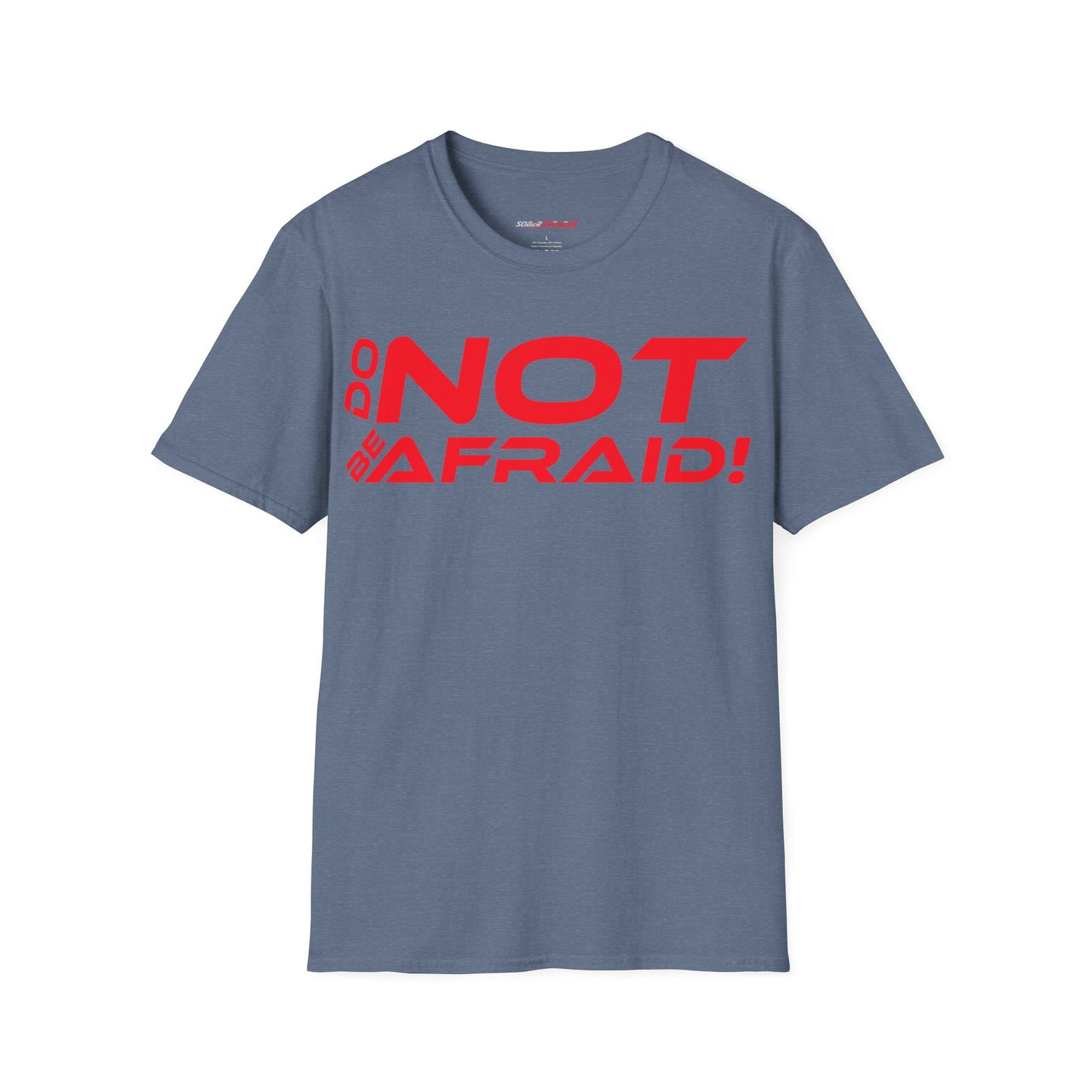 Do Not Be Afraid - Motivational Unisex Softstyle T-Shirt - 'Do NOT Be Afraid!'