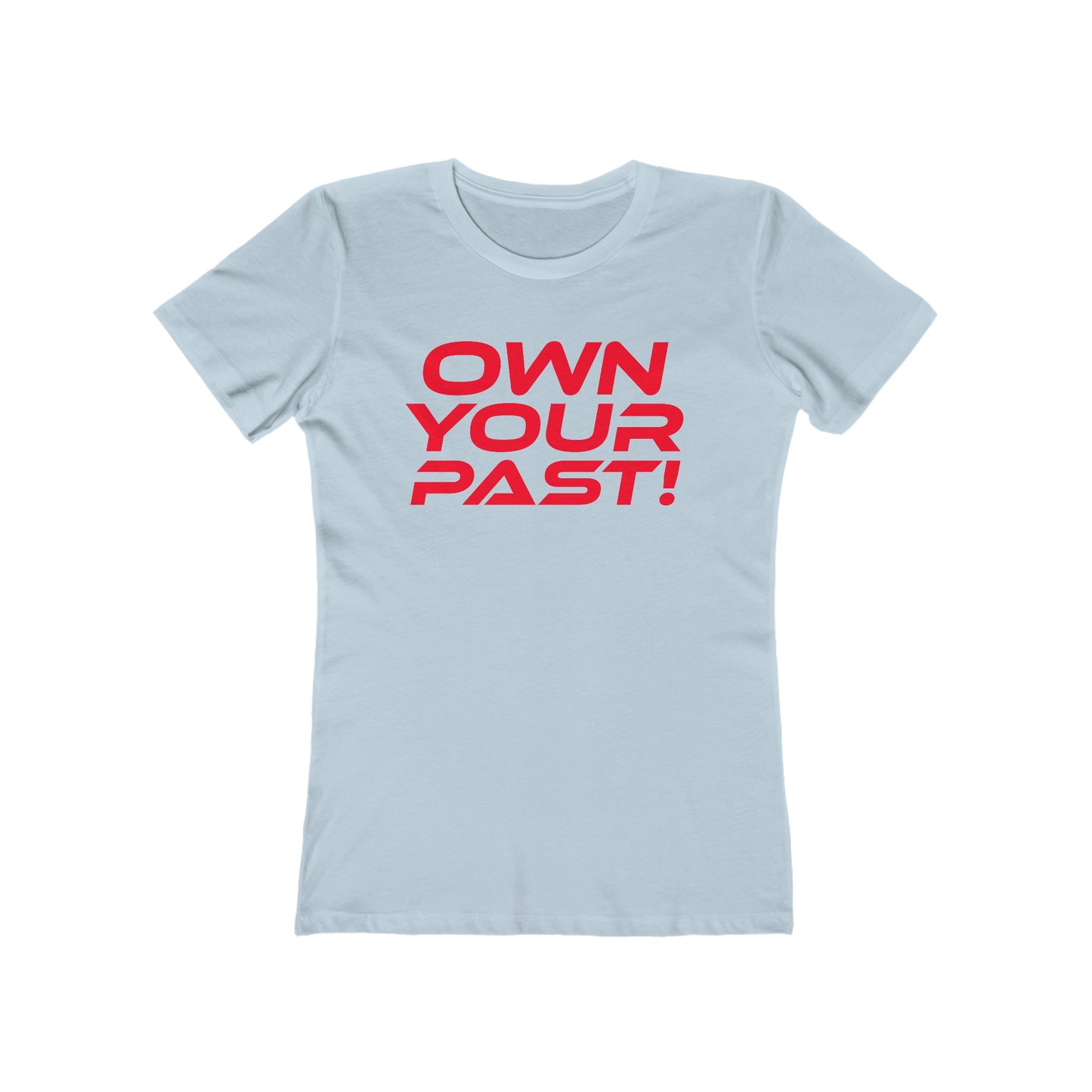 Own Your Past - The Boyfriend Tee for Women