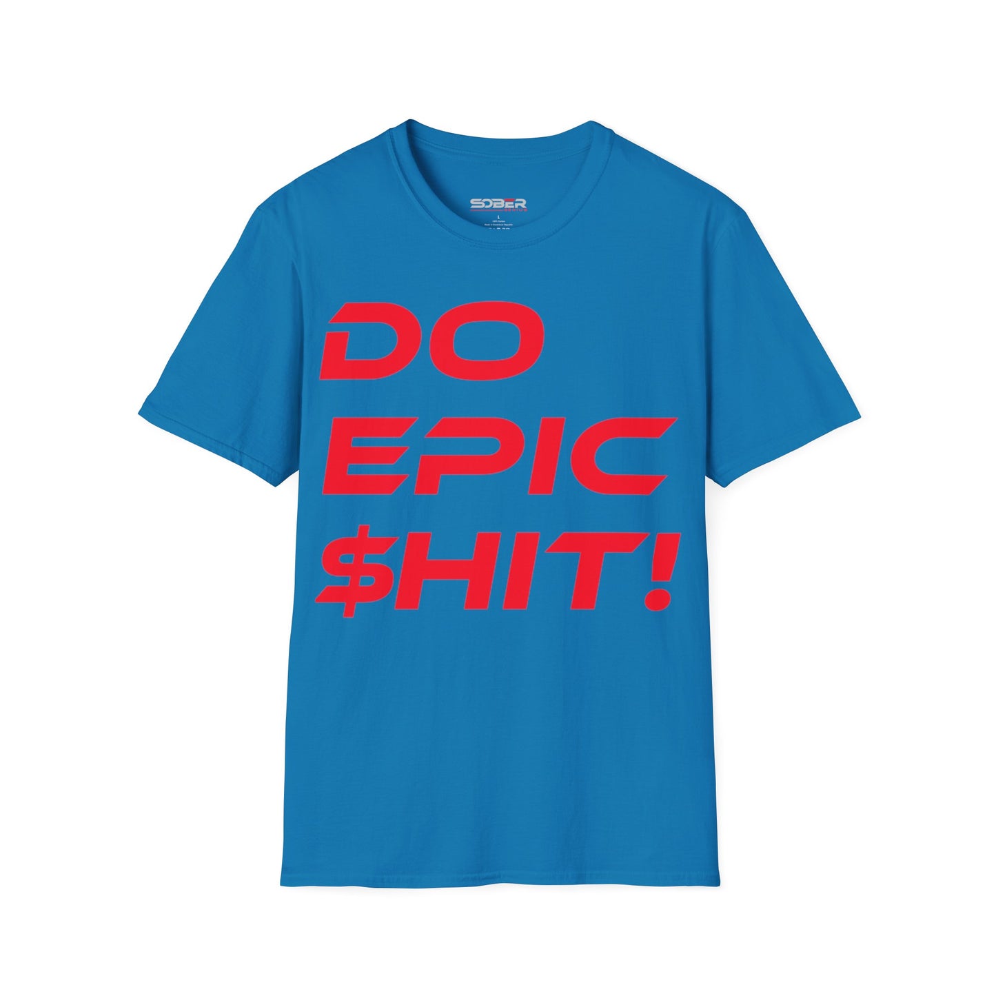 Do Epic $hit! - Unisex Softstyle T-Shirt