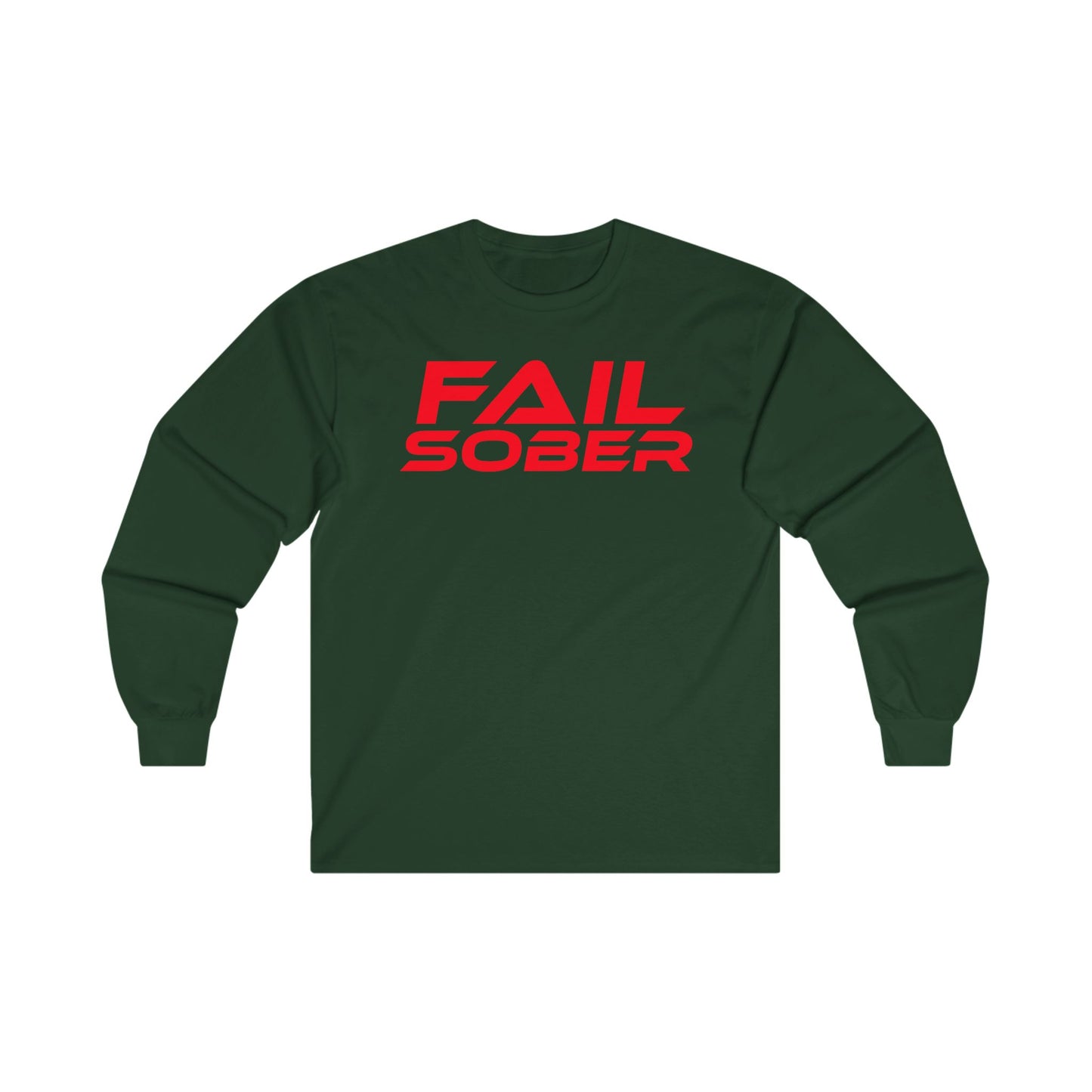 FAIL SOBER - Unisex Long Sleeve Tee - Motivational Shirt