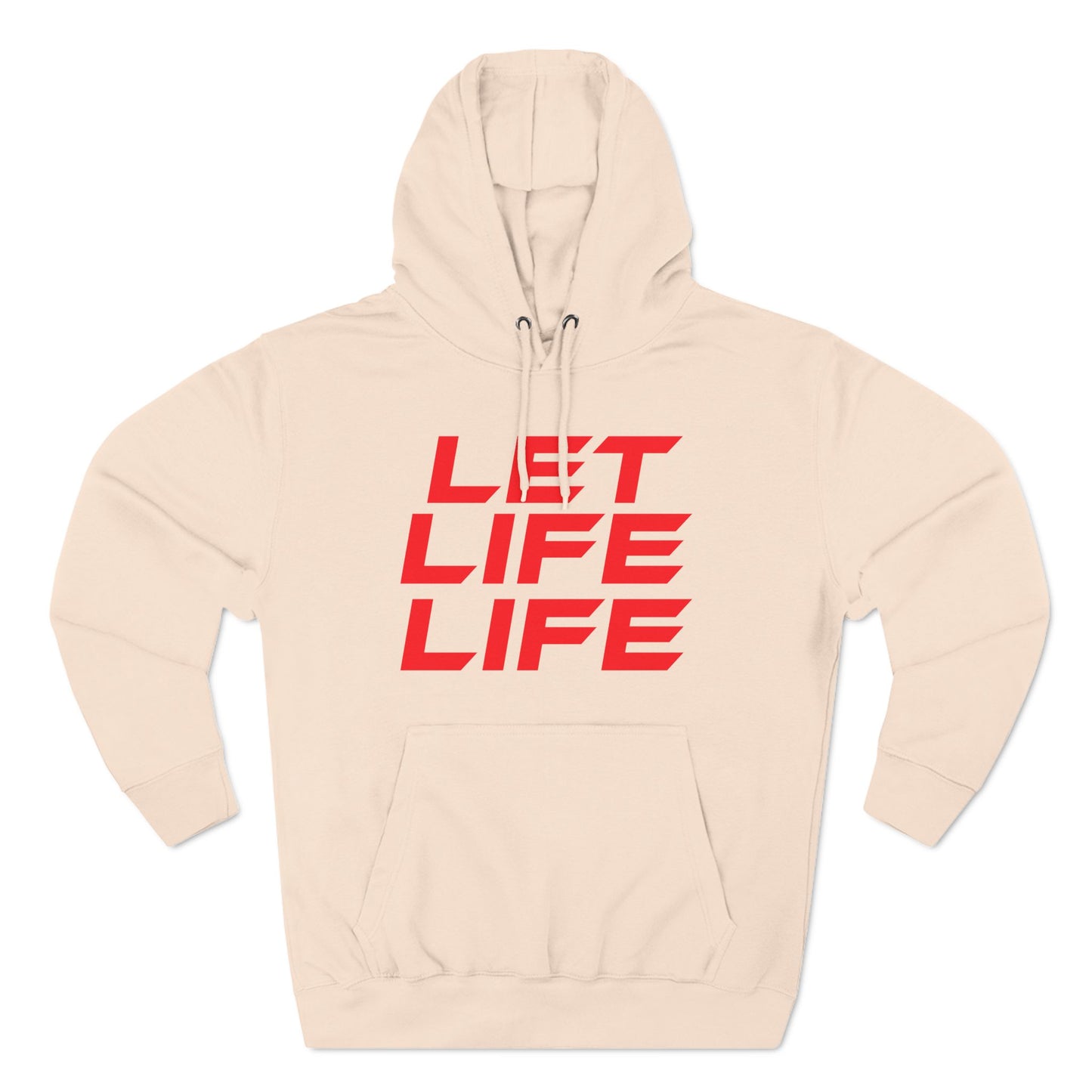 Let Life Life - Three-Panel Fleece Hoodie