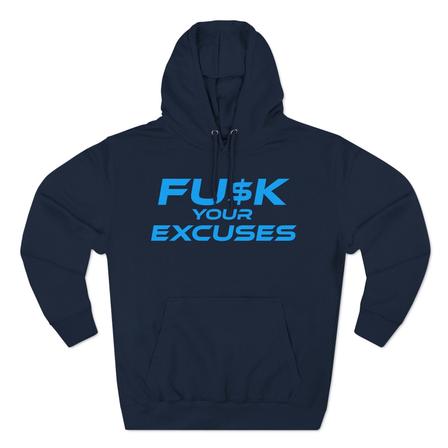 FU$K Your Excuses - Three-Panel Fleece Hoodie