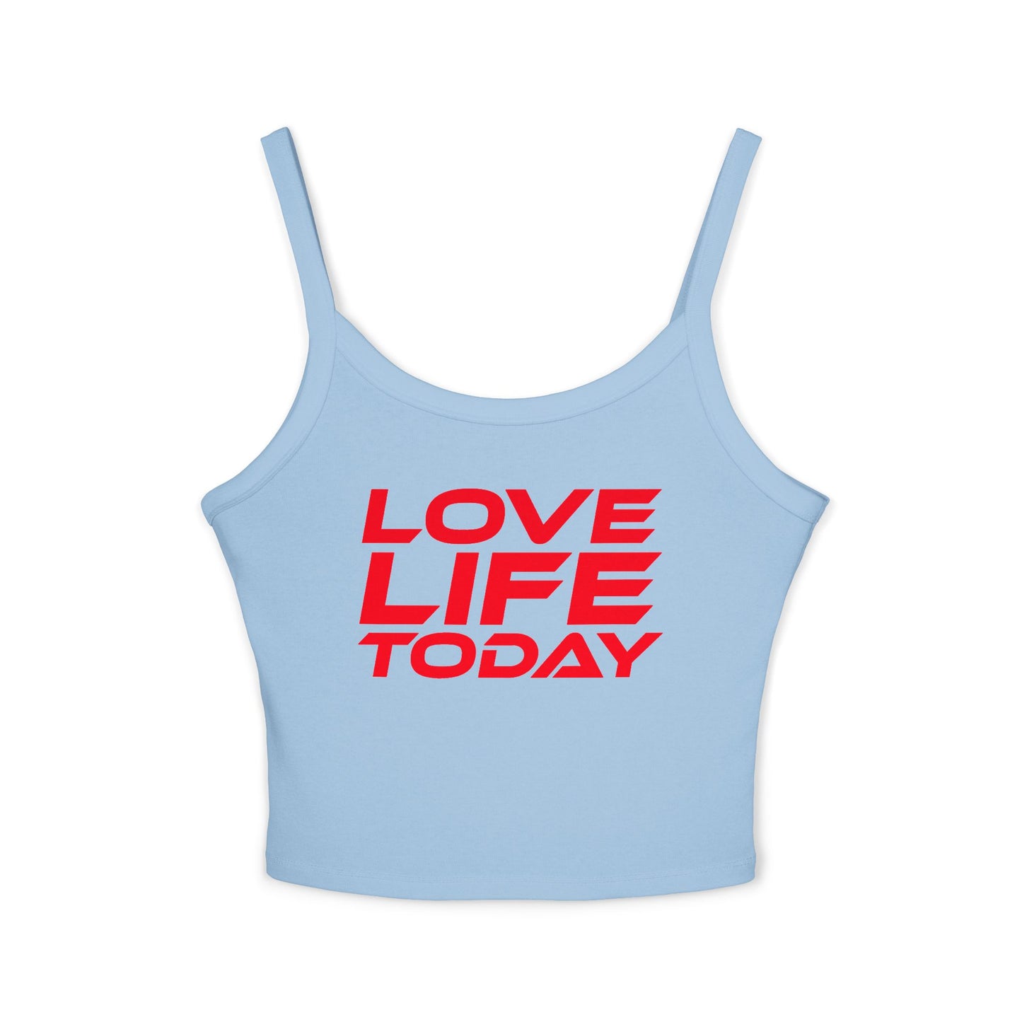 Love Life Today - Spaghetti Strap Tank Top – Motivational Women's Apparel