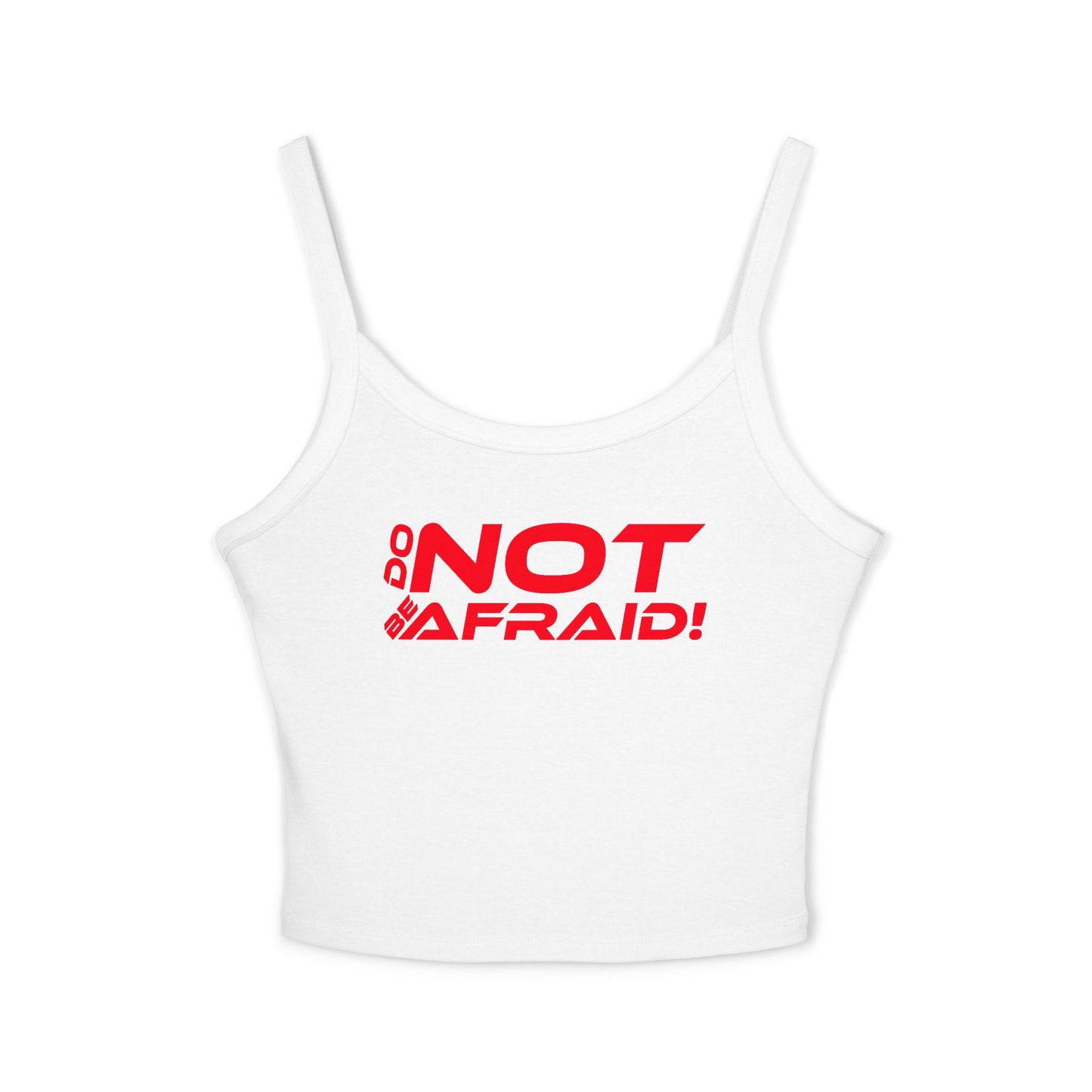 Do Not Be Afraid - Empowering Women's Spaghetti Strap Tank Top - "DO NOT BE AFRAID!" - Motivational Graphic Tee