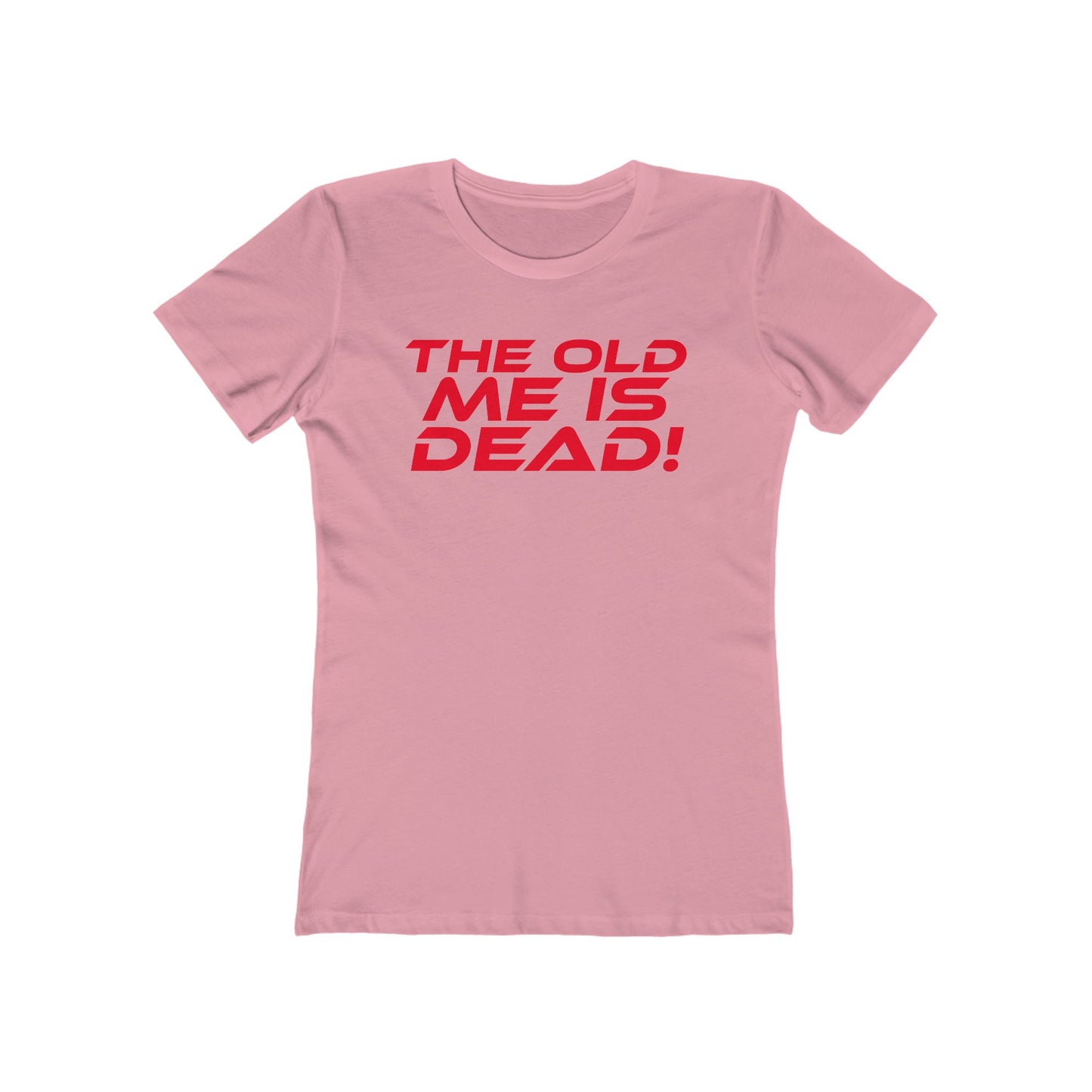 The Old Me Is Dead! - Empowering Women’s Boyfriend Tee - "The Old Me Is Dead!"