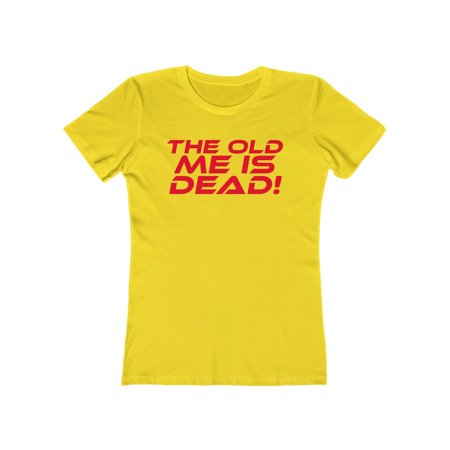 The Old Me Is Dead! - Empowering Women’s Boyfriend Tee - "The Old Me Is Dead!"